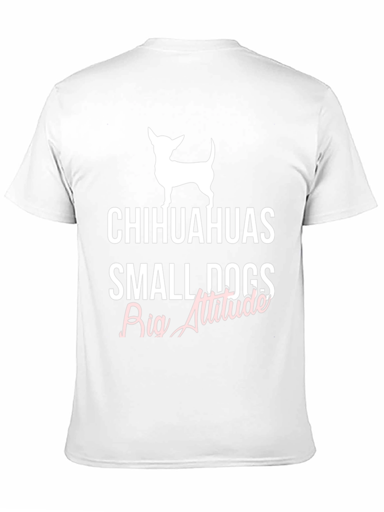 Chihuahuas Small Dogs Big Attitude T-Shirt