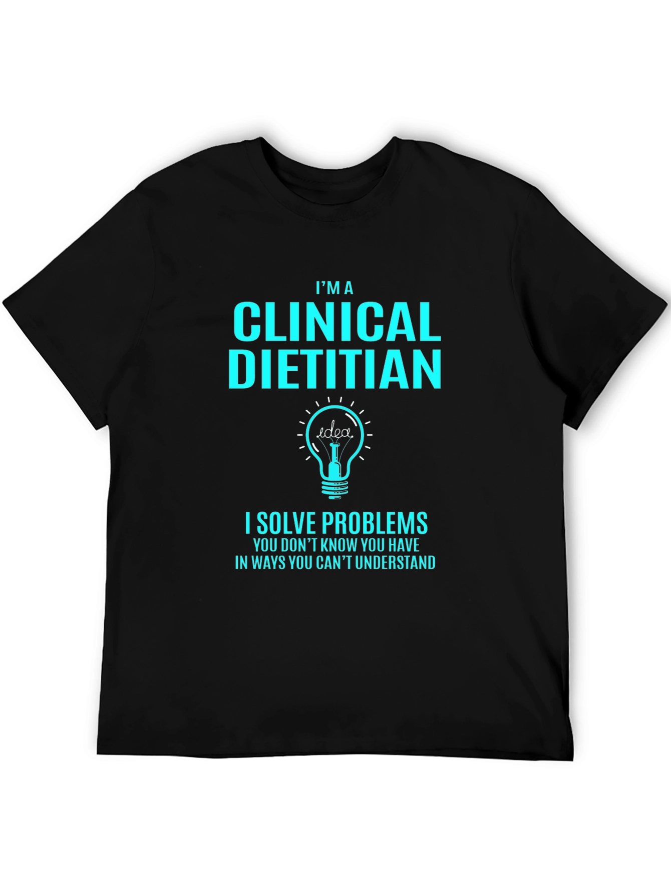 Clinical Dietitian T-Shirt - I Solve Problems