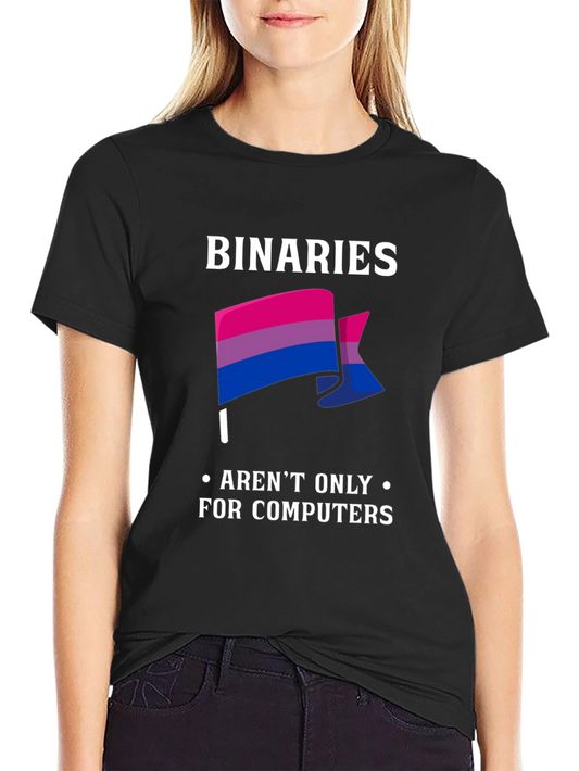 Binaries Arent Only For Computers T-Shirt