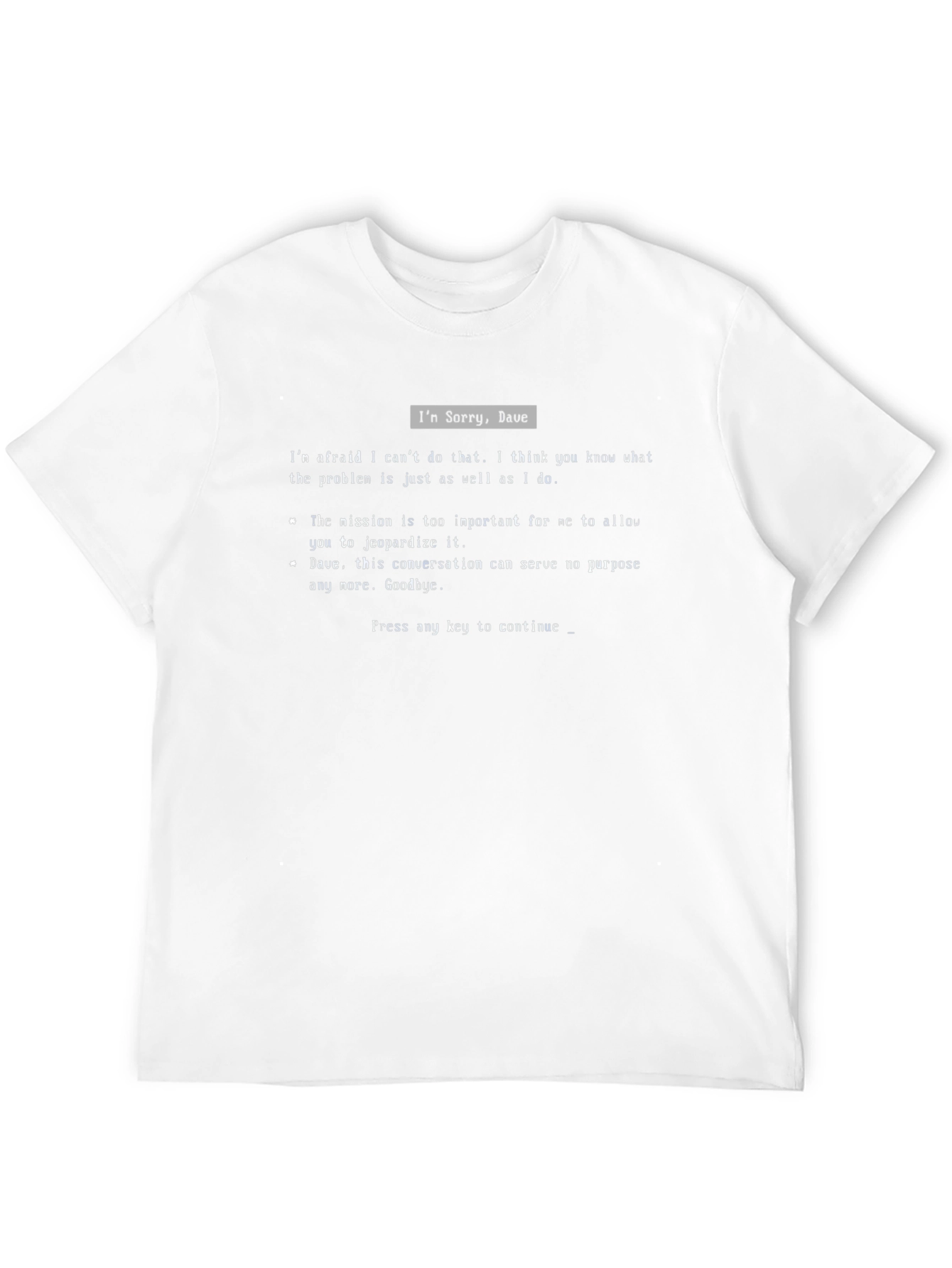 Im Sorry Dave T-Shirt - Hal 9000 Inspired
