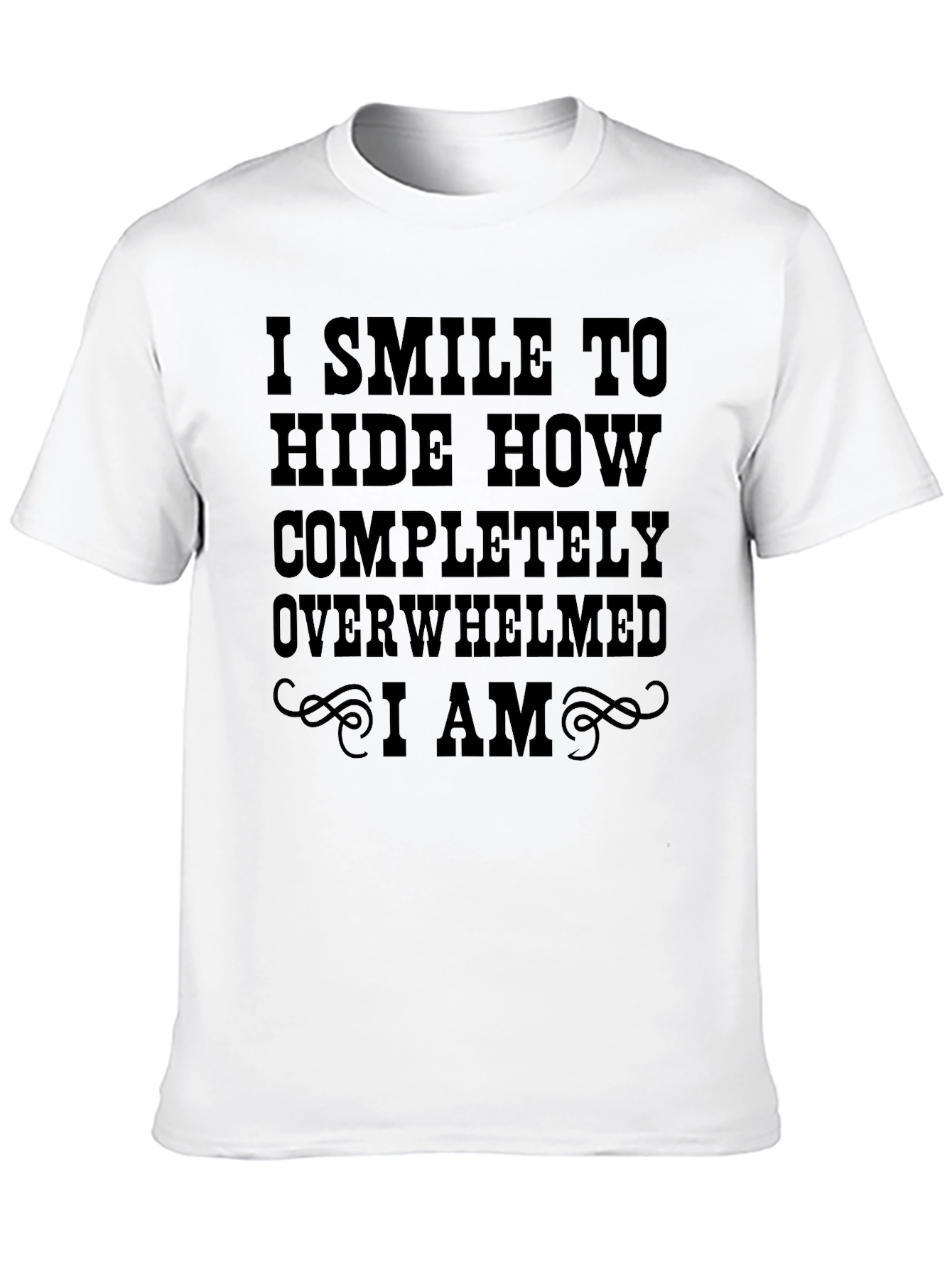 I Smile To Hide Overwhelmed T-Shirt