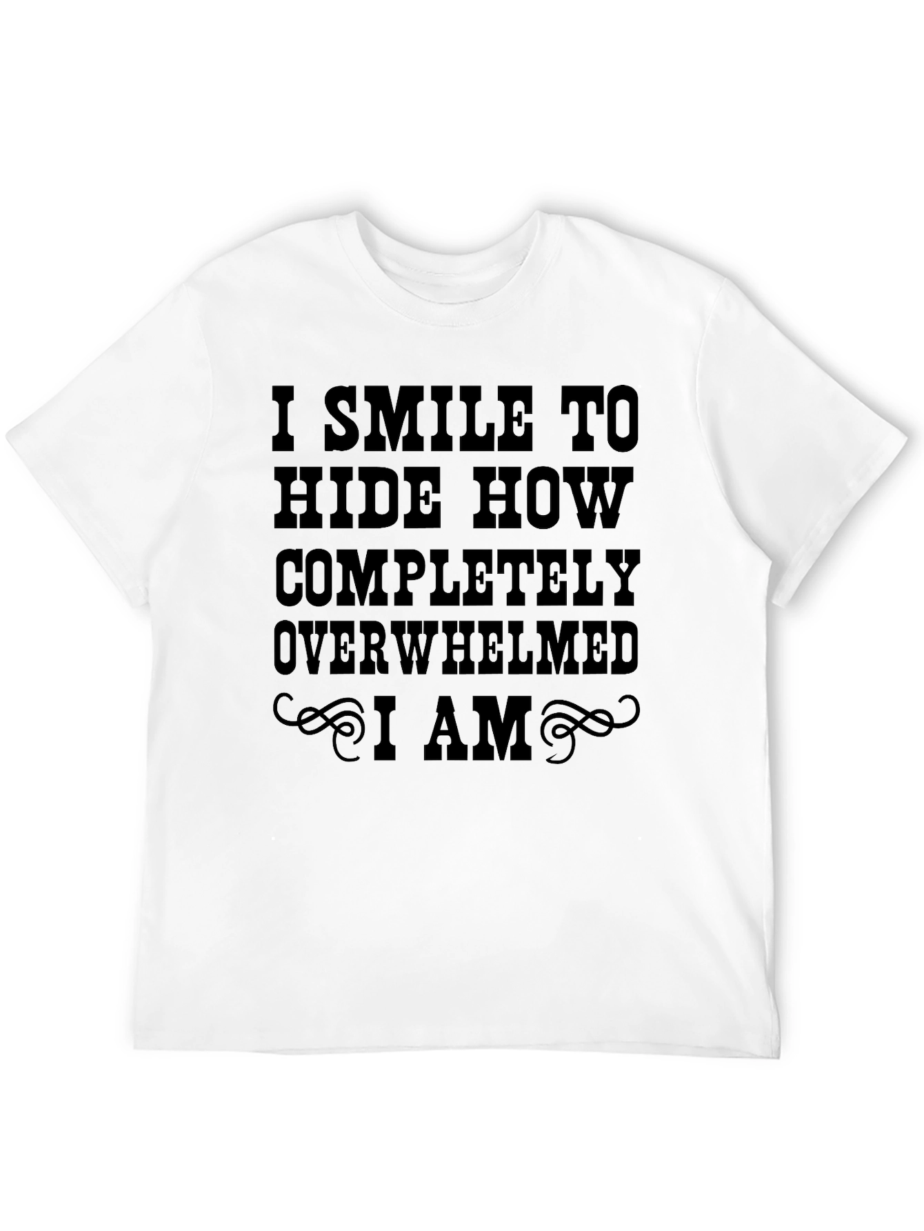I Smile To Hide Overwhelmed T-Shirt