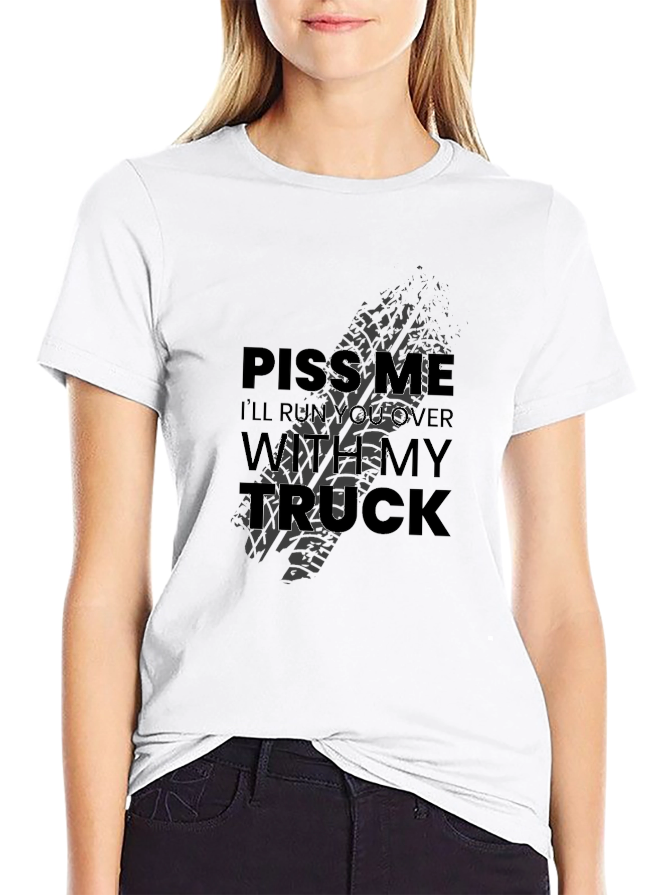 Piss Me Off Ill Run You Over Truck T-Shirt