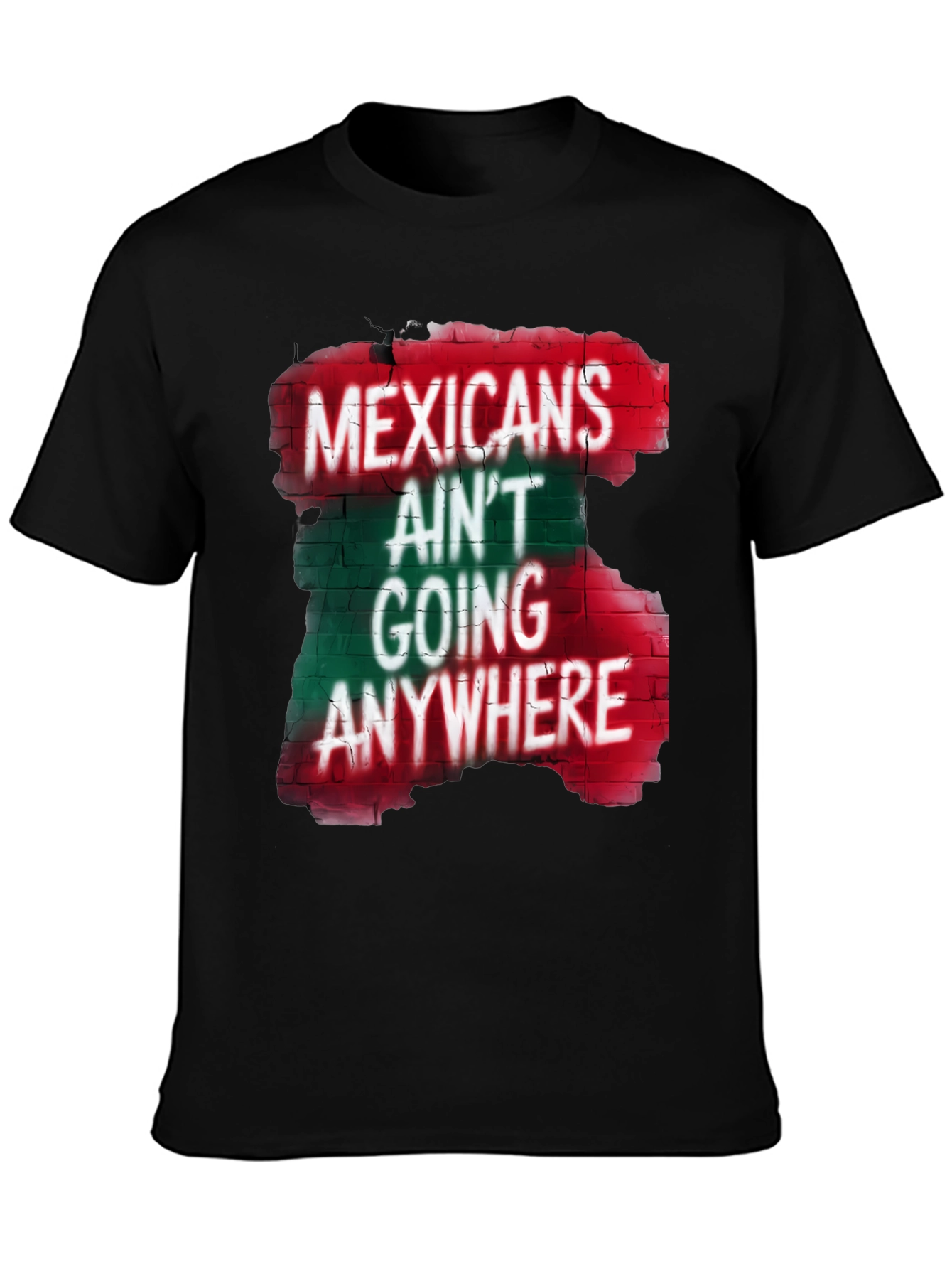 Mexicans Aint Going Anywhere T-Shirt