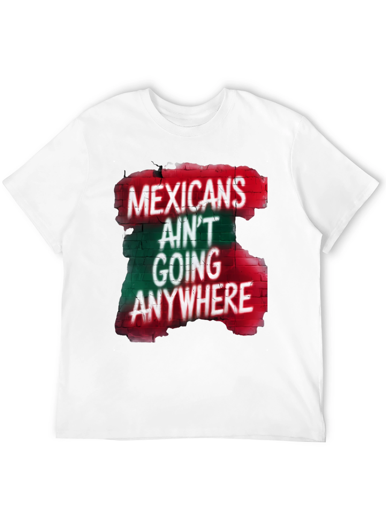 Mexicans Aint Going Anywhere T-Shirt