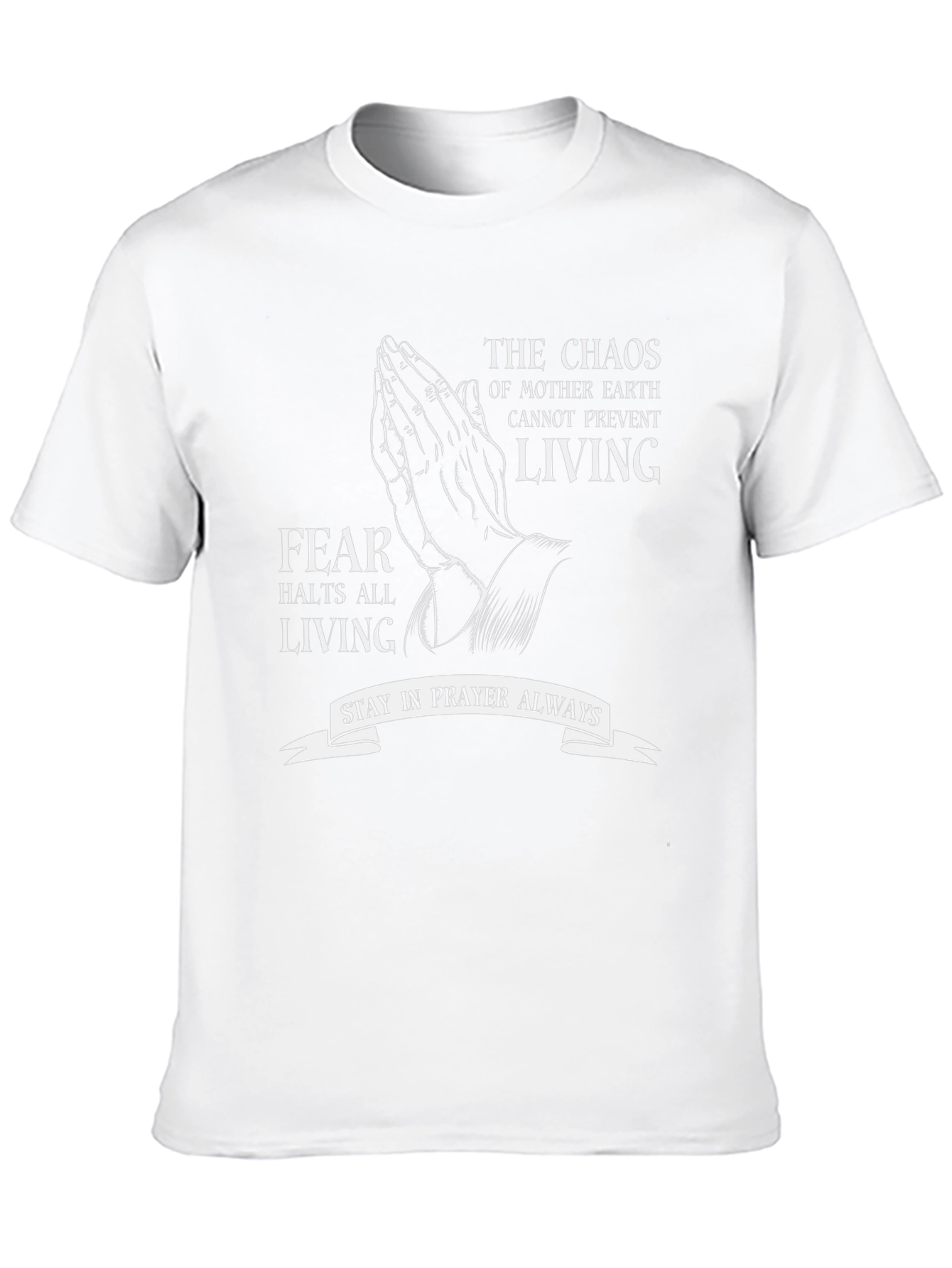 Chaos Prevent Living T-Shirt - Stay in Prayer
