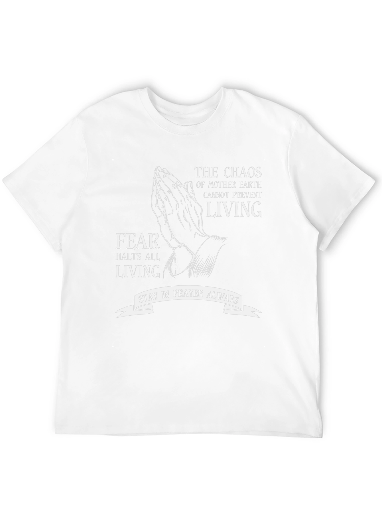 Chaos Prevent Living T-Shirt - Stay in Prayer