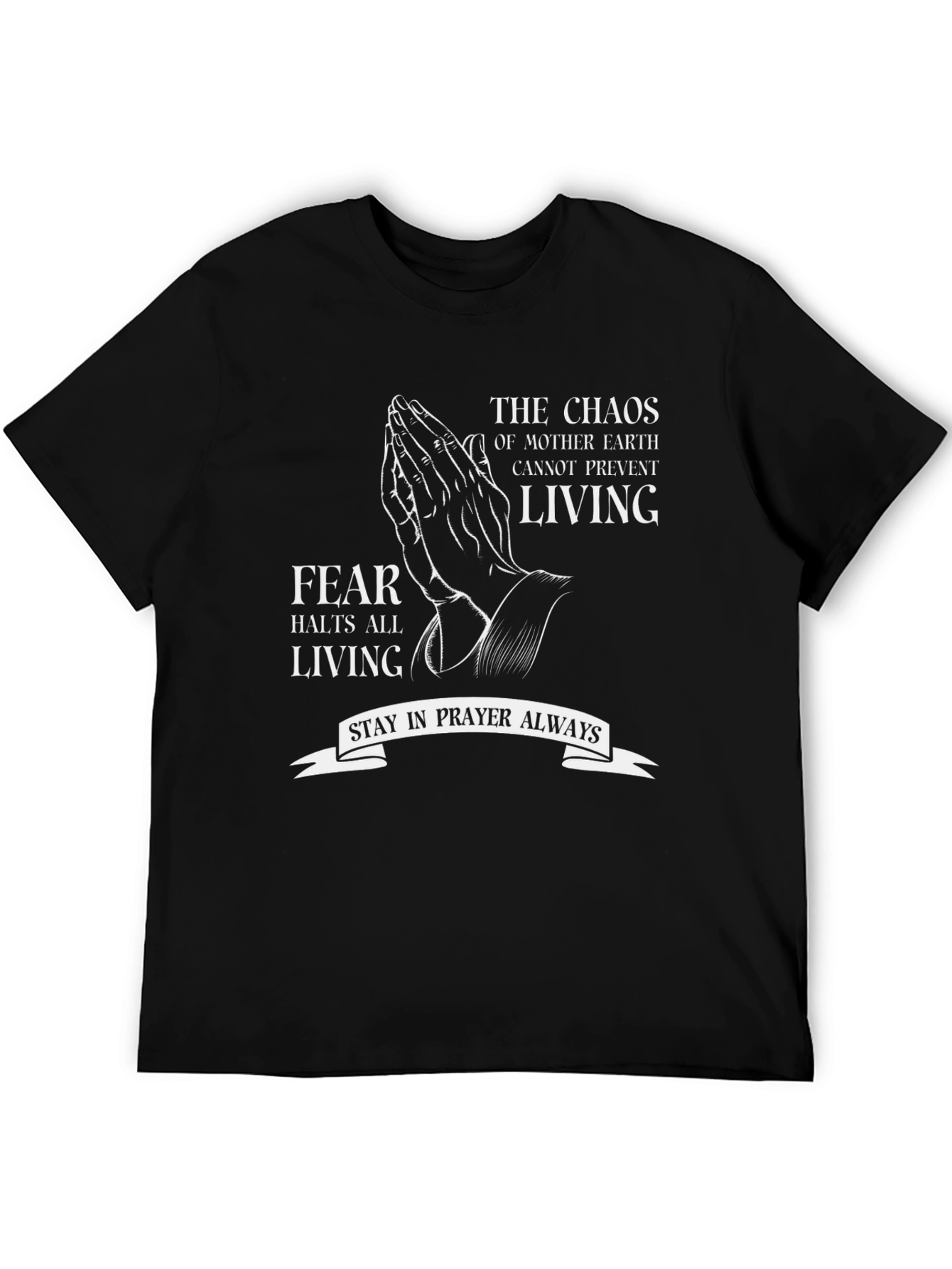Chaos Prevent Living T-Shirt - Stay in Prayer