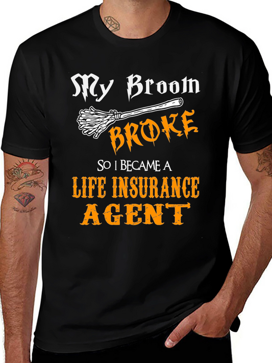 Funny Life Insurance Agent T-Shirt - My Broom Broke