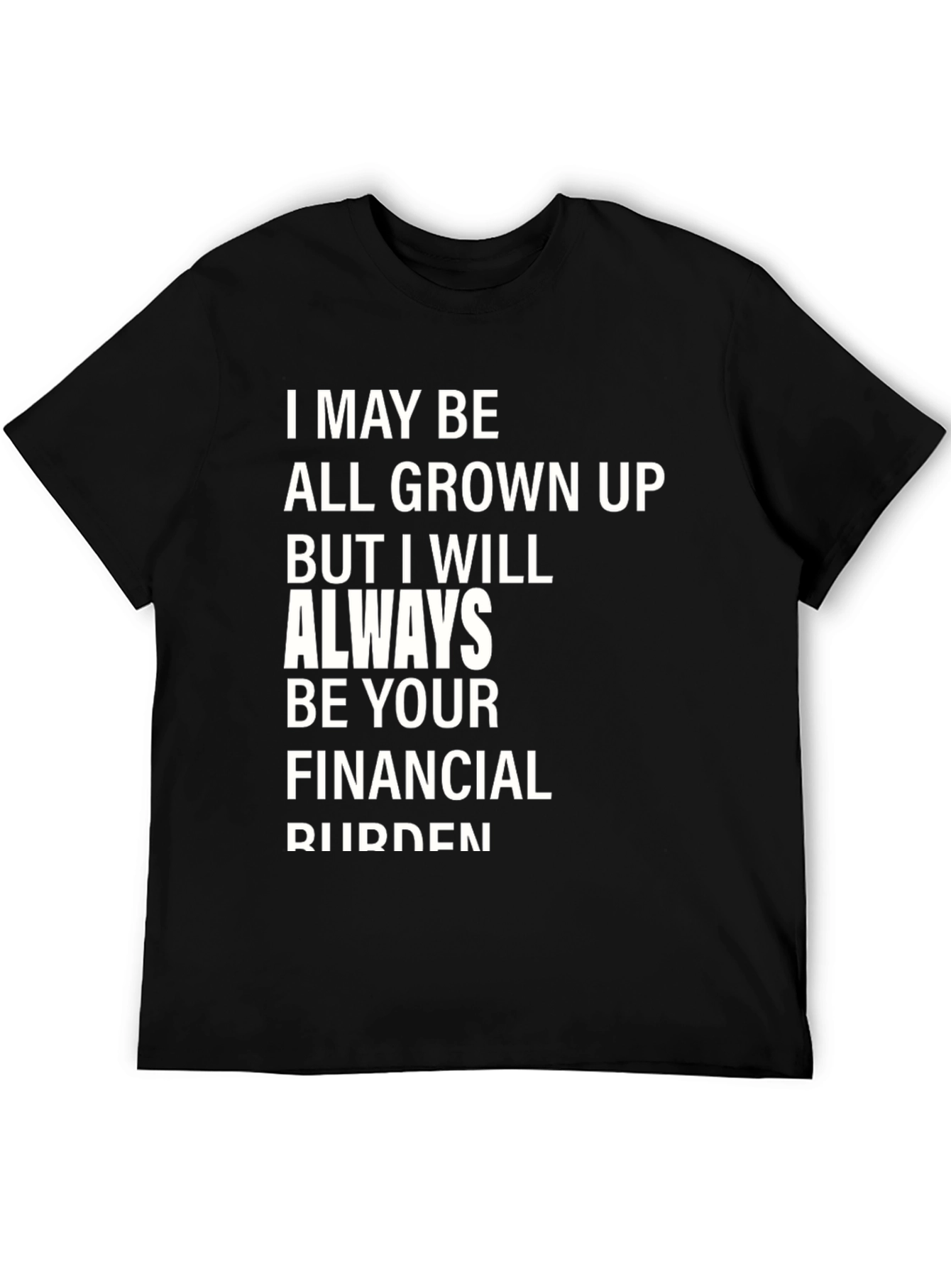 Funny Financial Burden Graphic T-Shirt