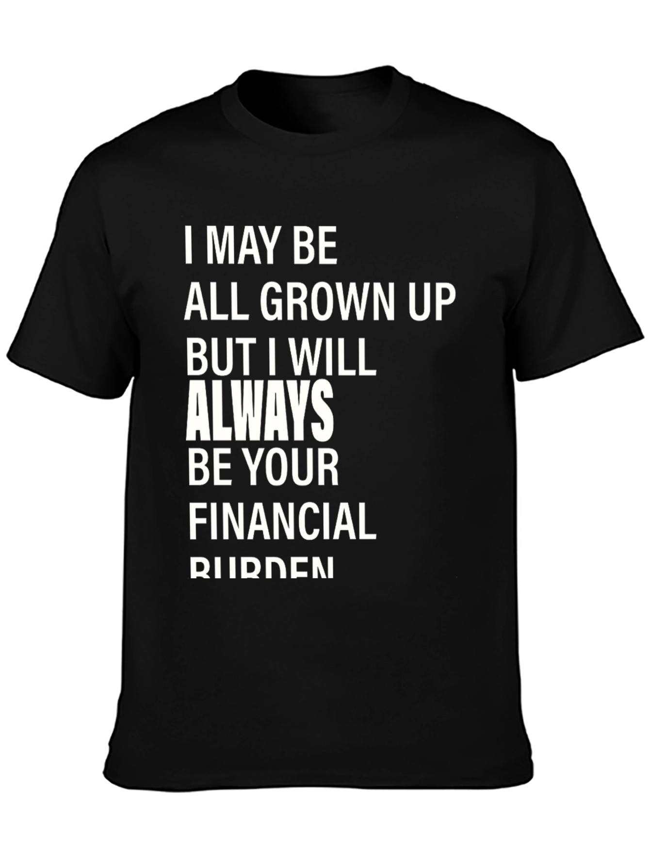 Funny Financial Burden Graphic T-Shirt