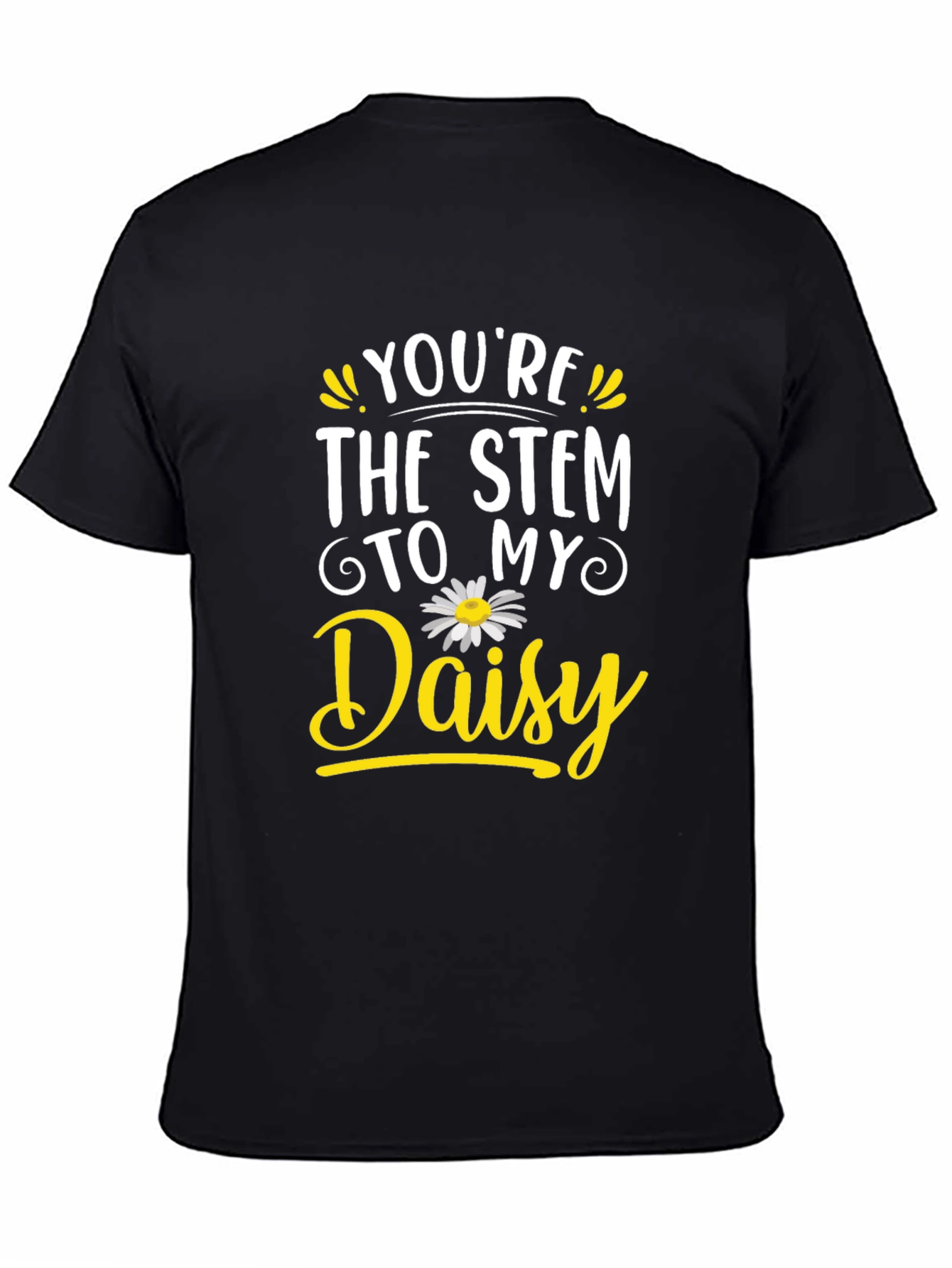 Youre the Stem to My Daisy Black T-Shirt