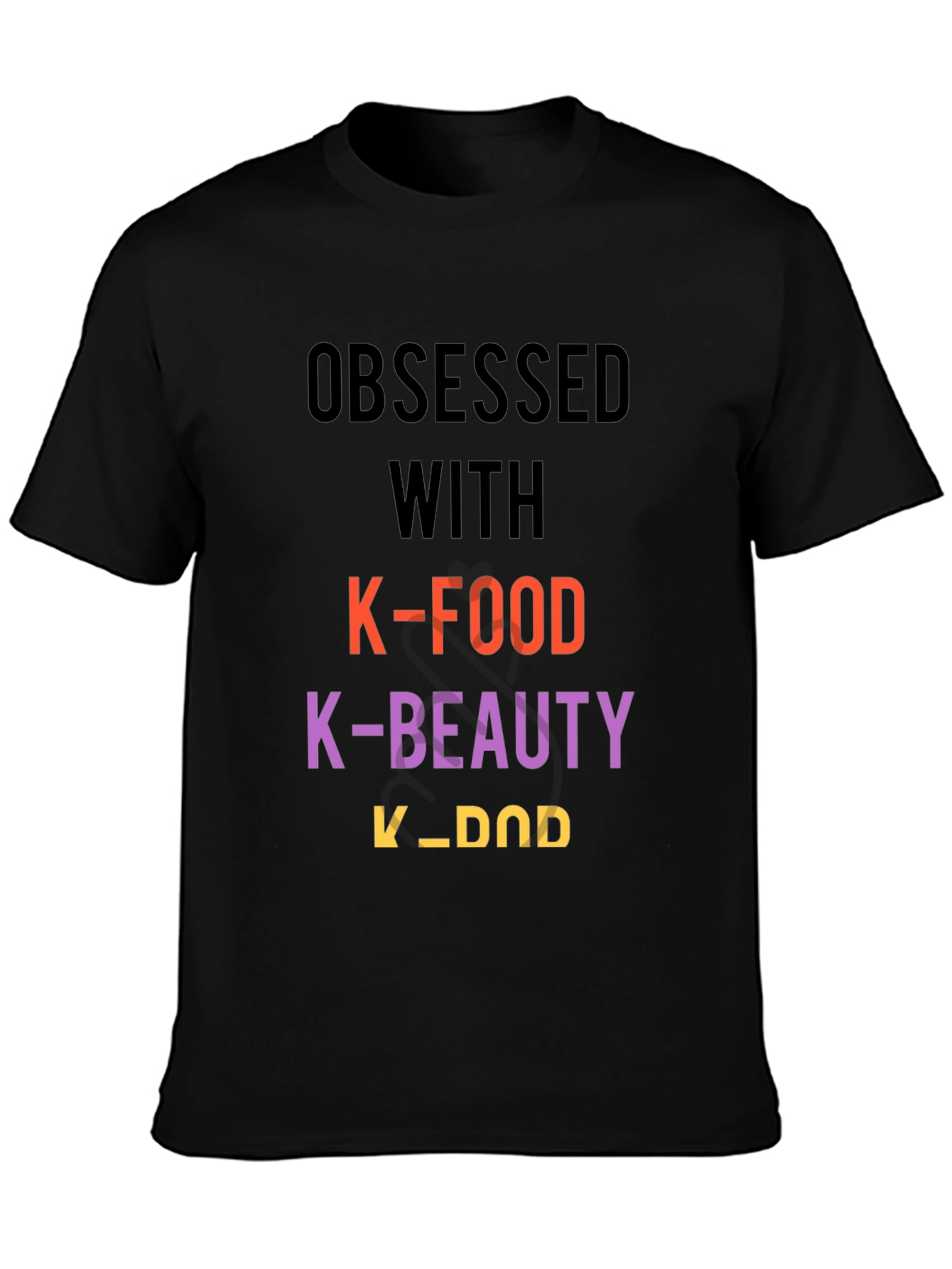 Obsessed with K-Food K-Beauty K-DOD T-Shirt