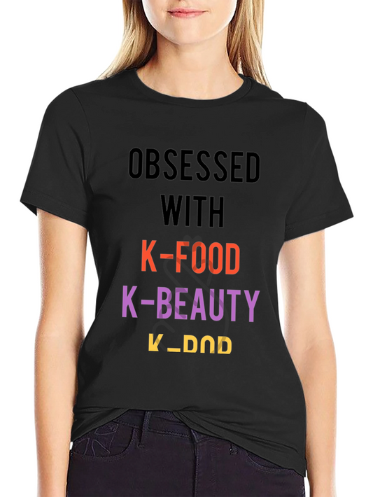 Obsessed with K-Food K-Beauty K-DOD T-Shirt