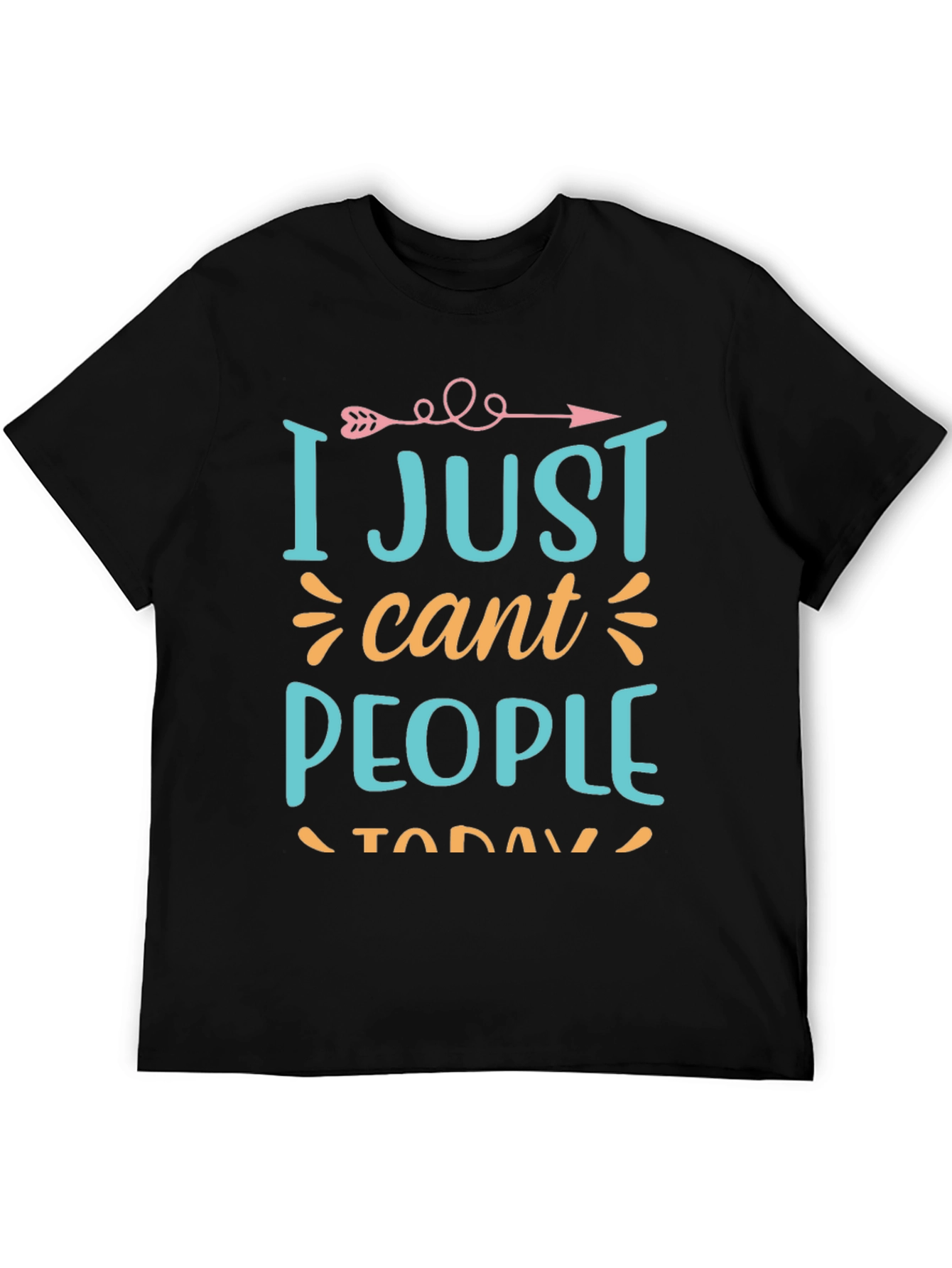 I Just Cant People Today Graphic T-Shirt