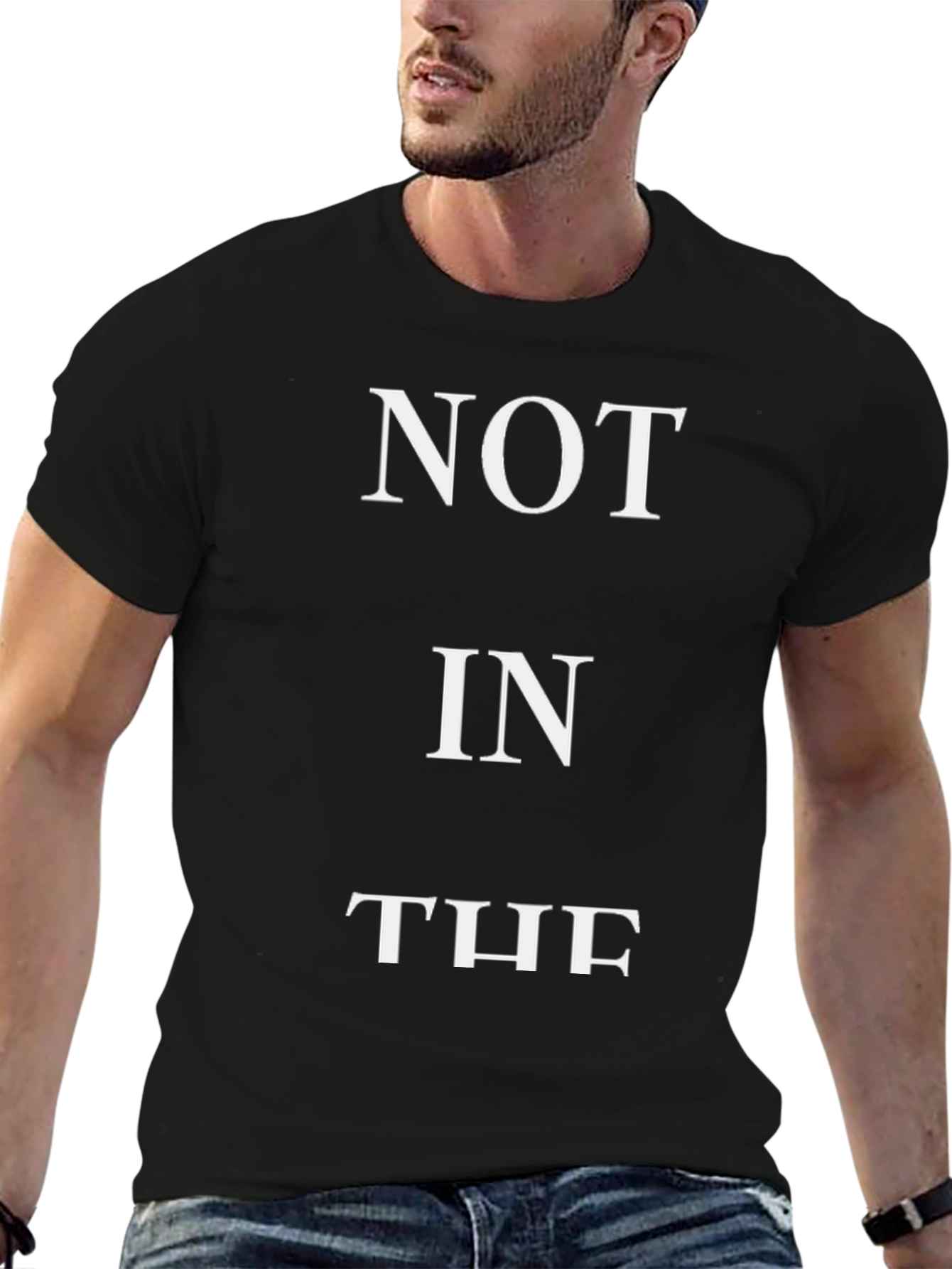 Not In The - Funny Slogan T-Shirt - Black