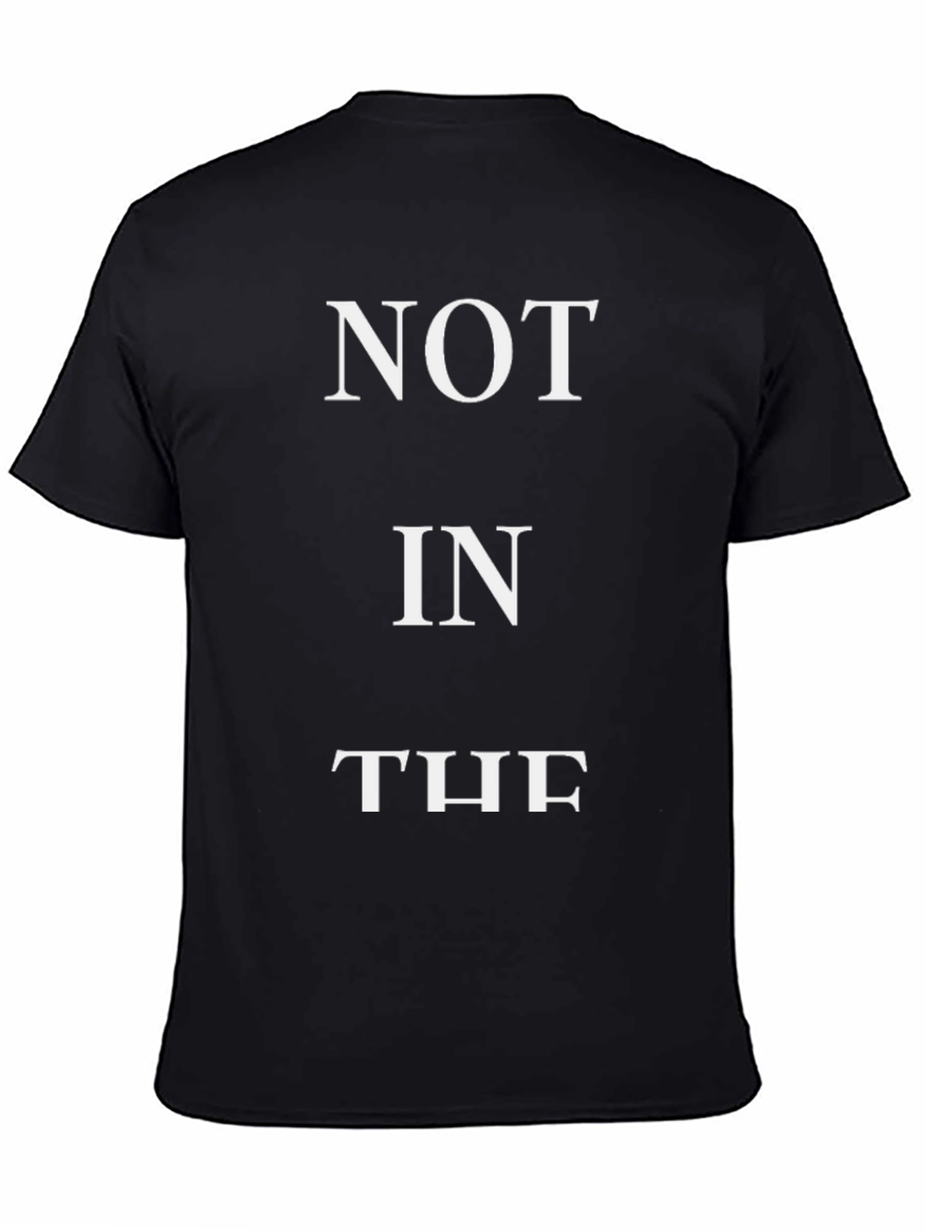 Not In The - Funny Slogan T-Shirt - Black