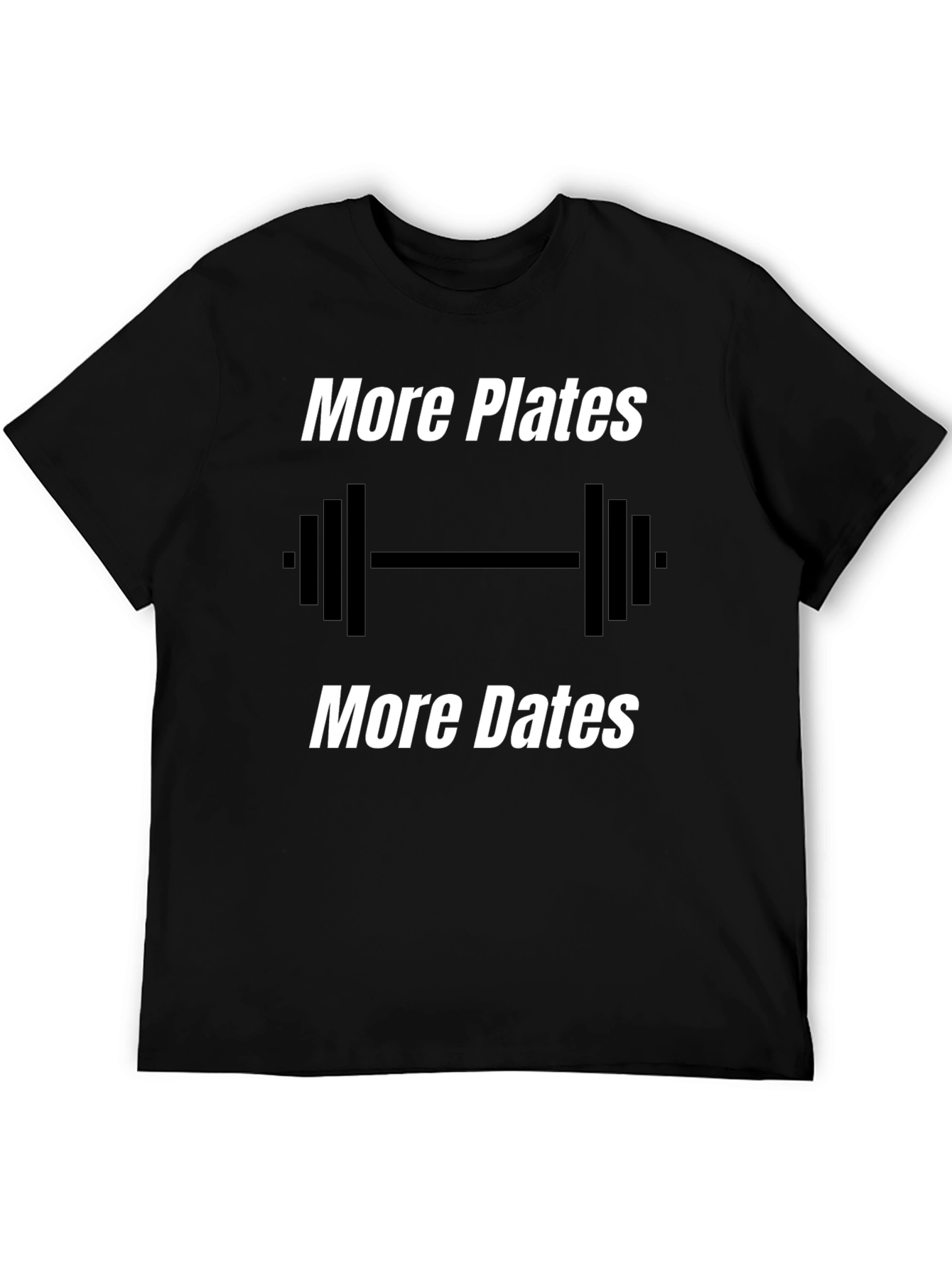 More Plates More Dates Gym T-Shirt