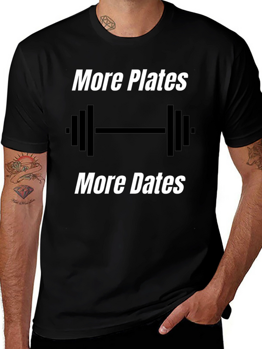 More Plates More Dates Gym T-Shirt