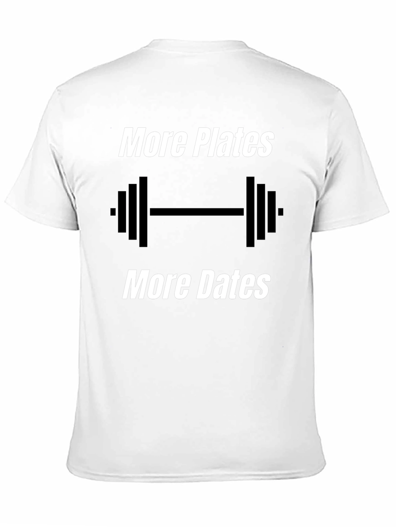 More Plates More Dates Gym T-Shirt