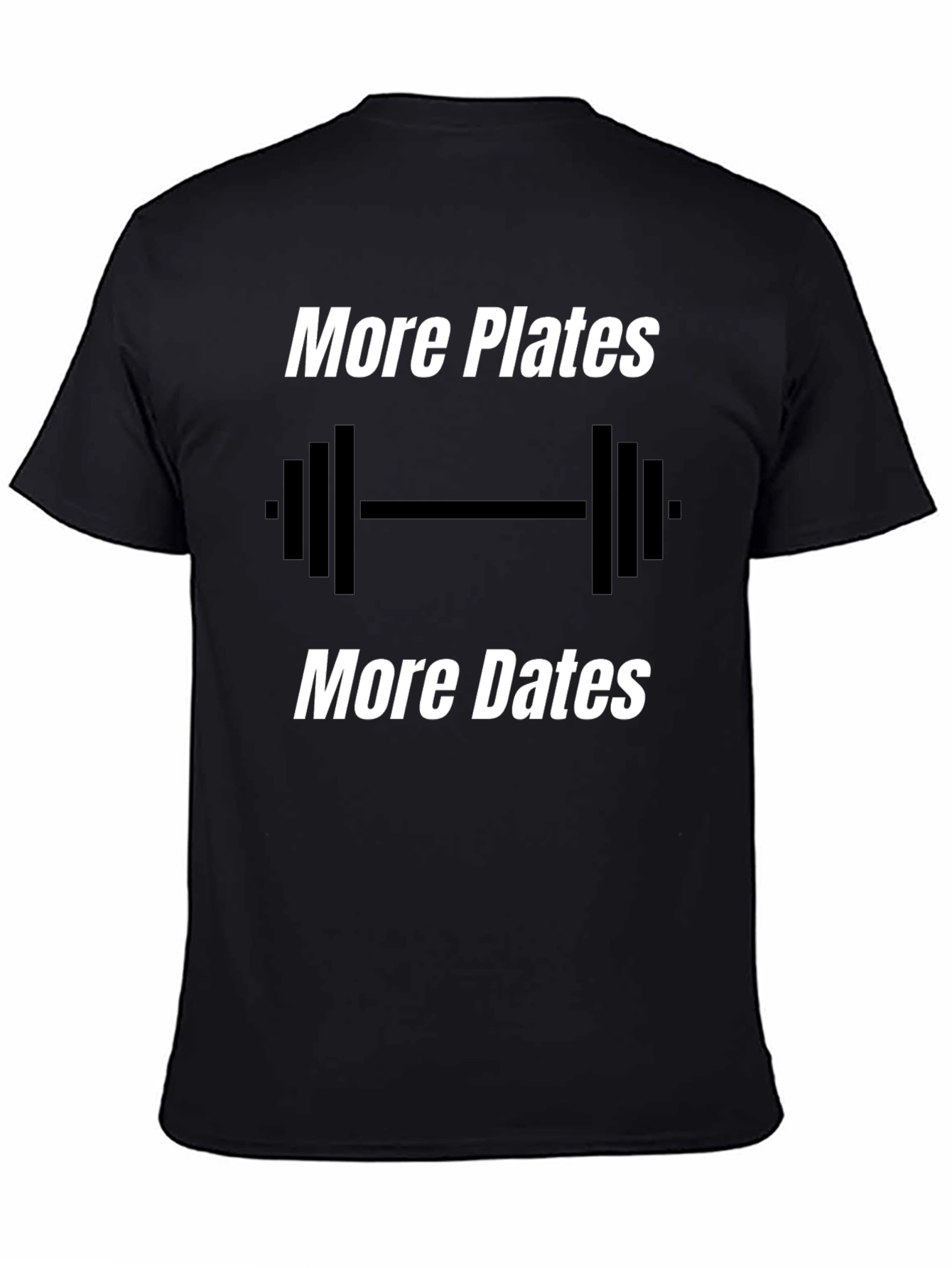 More Plates More Dates Gym T-Shirt
