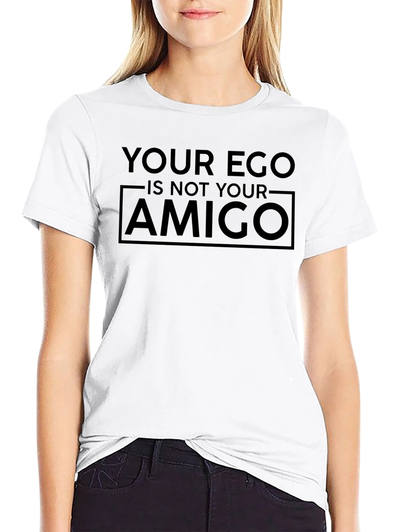 Your Ego is Not Your Amigo Graphic T-Shirt