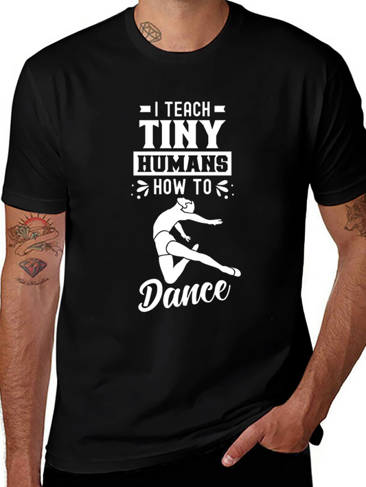 I Teach Tiny Humans How to Dance Black T-Shirt