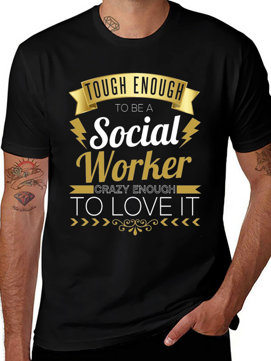 Social Worker T-Shirt - Tough & Crazy Enough To Love It!