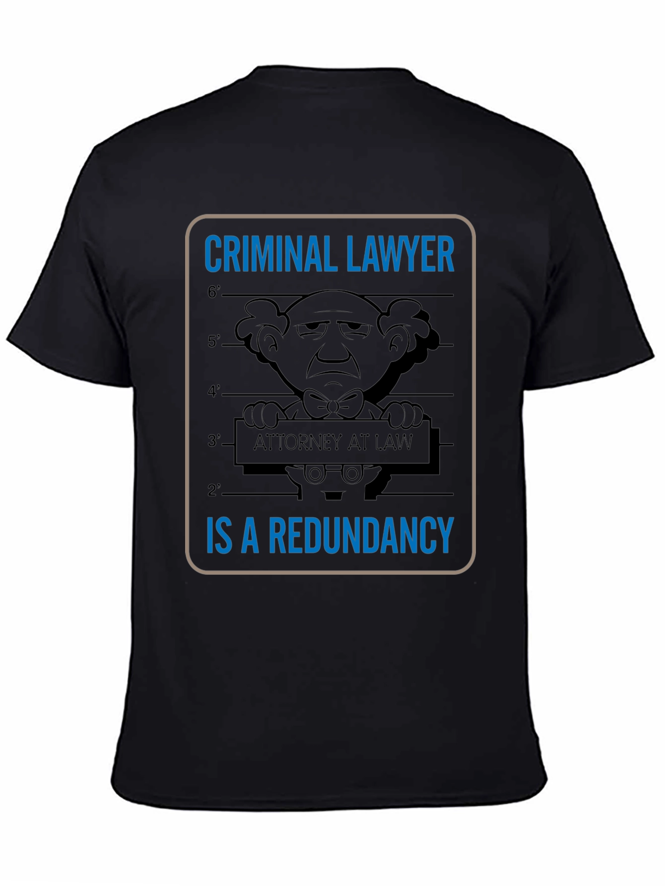 Criminal Lawyer Redundancy T-Shirt Funny Attorney Law Gift