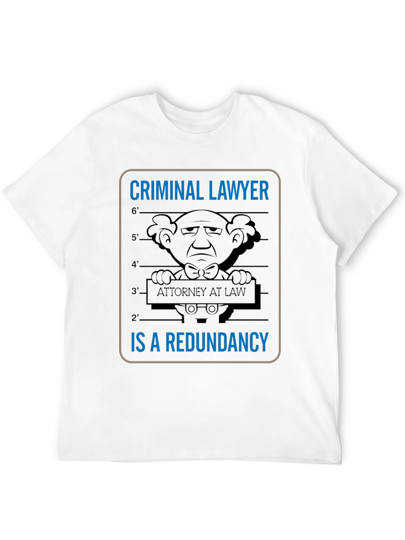 Criminal Lawyer Redundancy T-Shirt Funny Attorney Law Gift