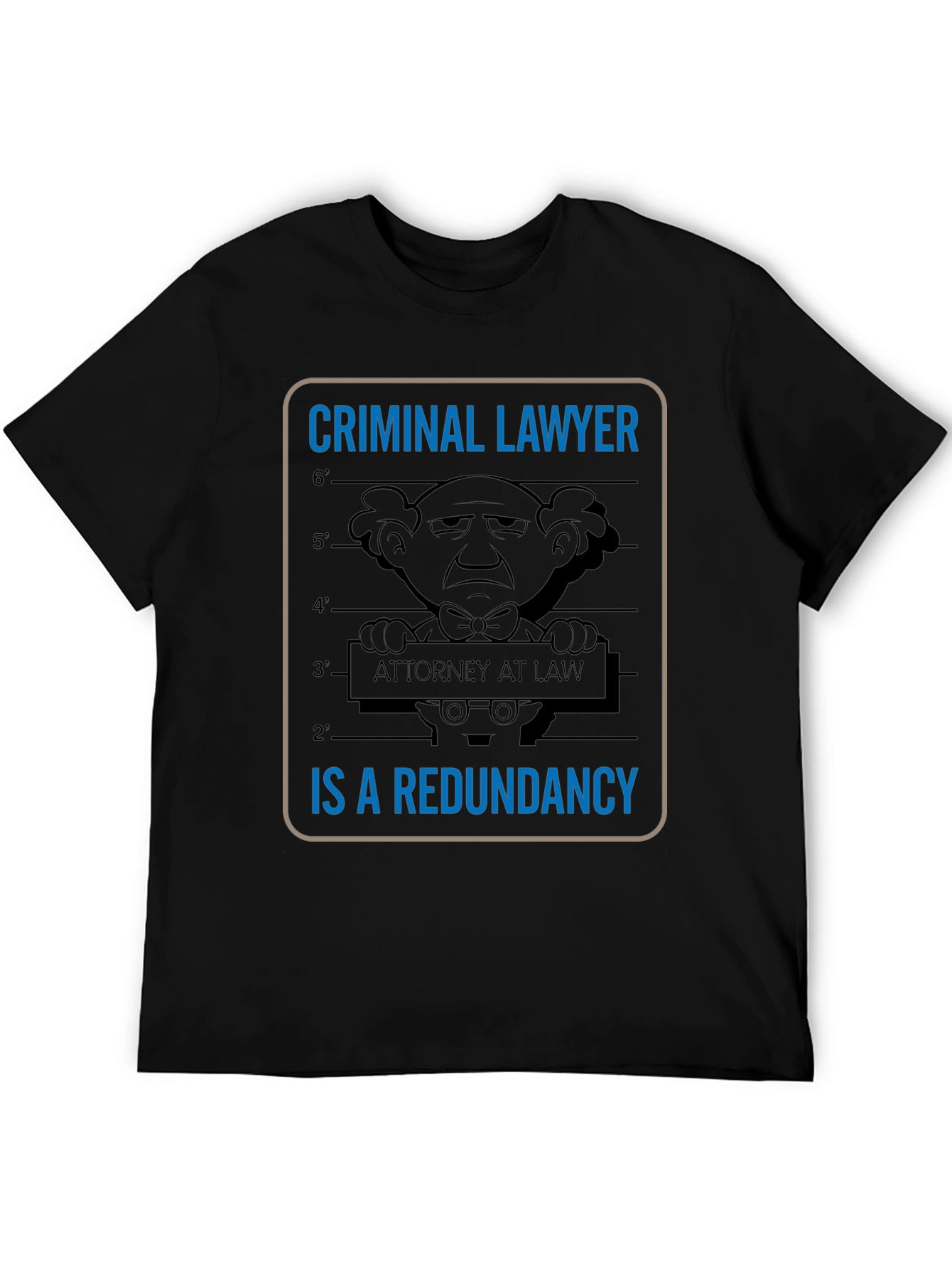 Criminal Lawyer Redundancy T-Shirt Funny Attorney Law Gift