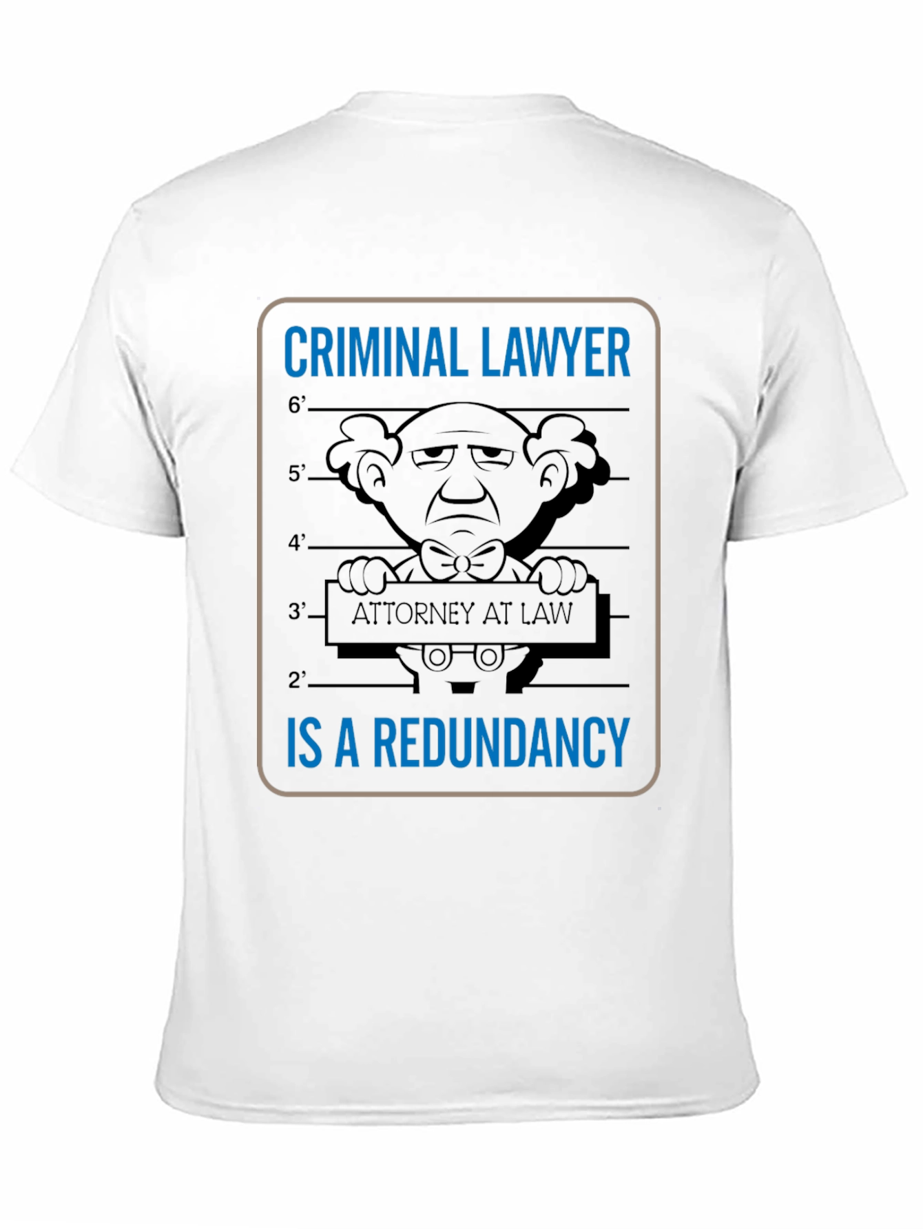 Criminal Lawyer Redundancy T-Shirt Funny Attorney Law Gift
