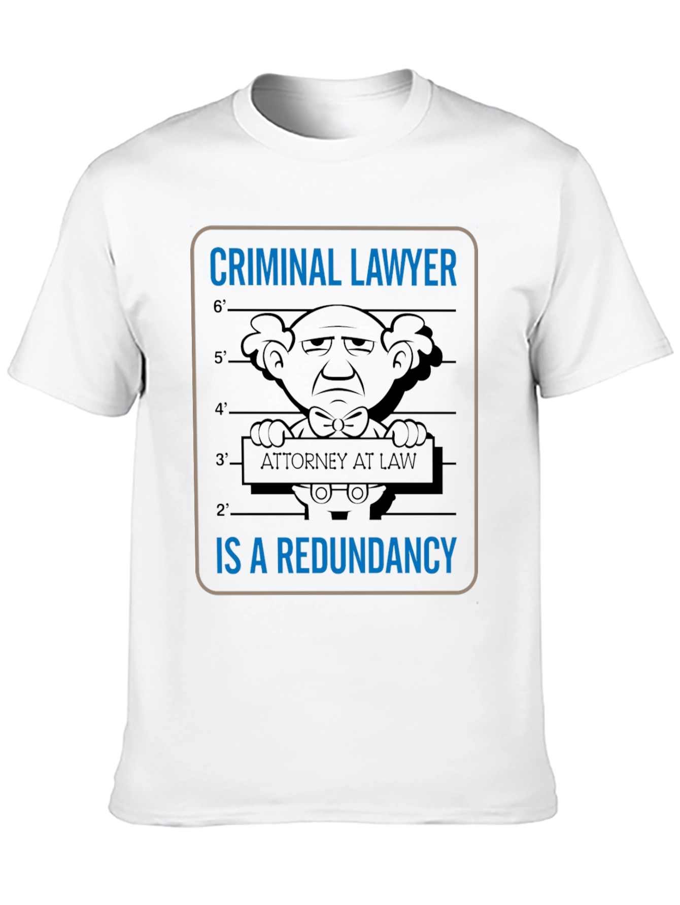 Criminal Lawyer Redundancy T-Shirt Funny Attorney Law Gift