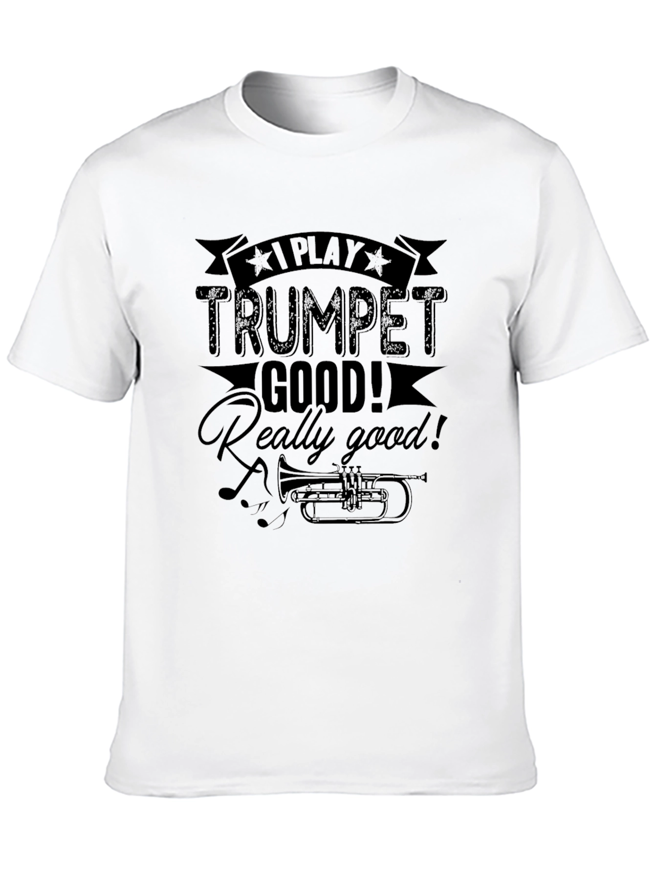 I Play Trumpet Good T-Shirt - Musician Novelty Tee