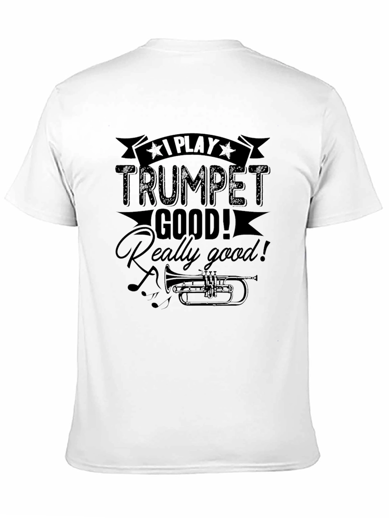 I Play Trumpet Good T-Shirt - Musician Novelty Tee