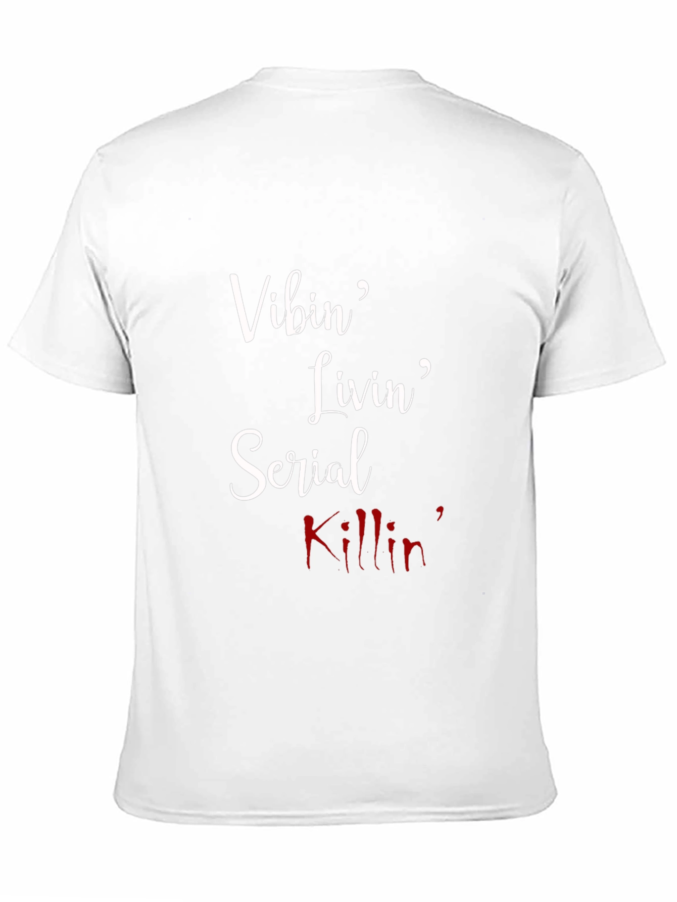 Vibin Livin Serial Killin T-Shirt