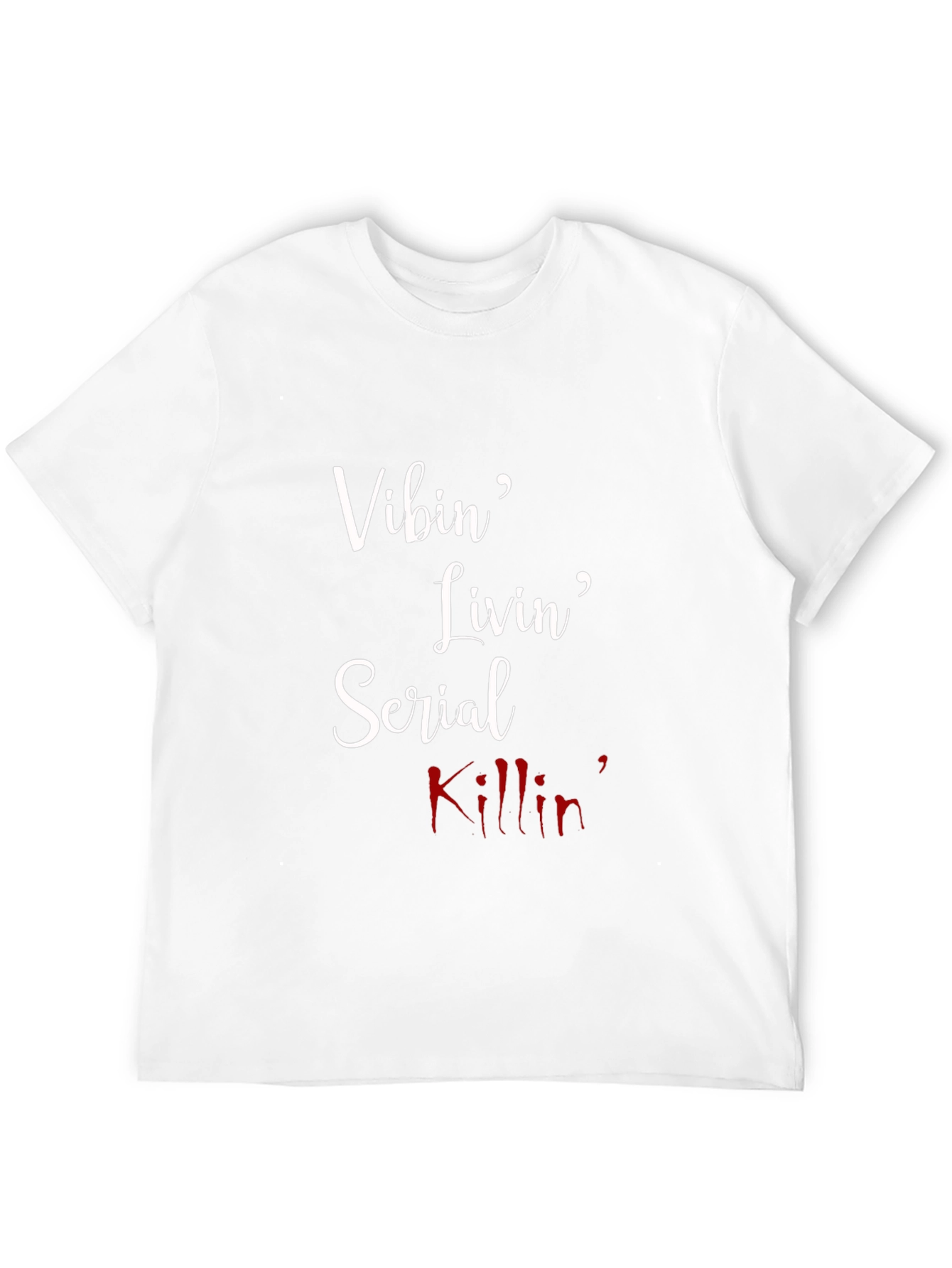 Vibin Livin Serial Killin T-Shirt