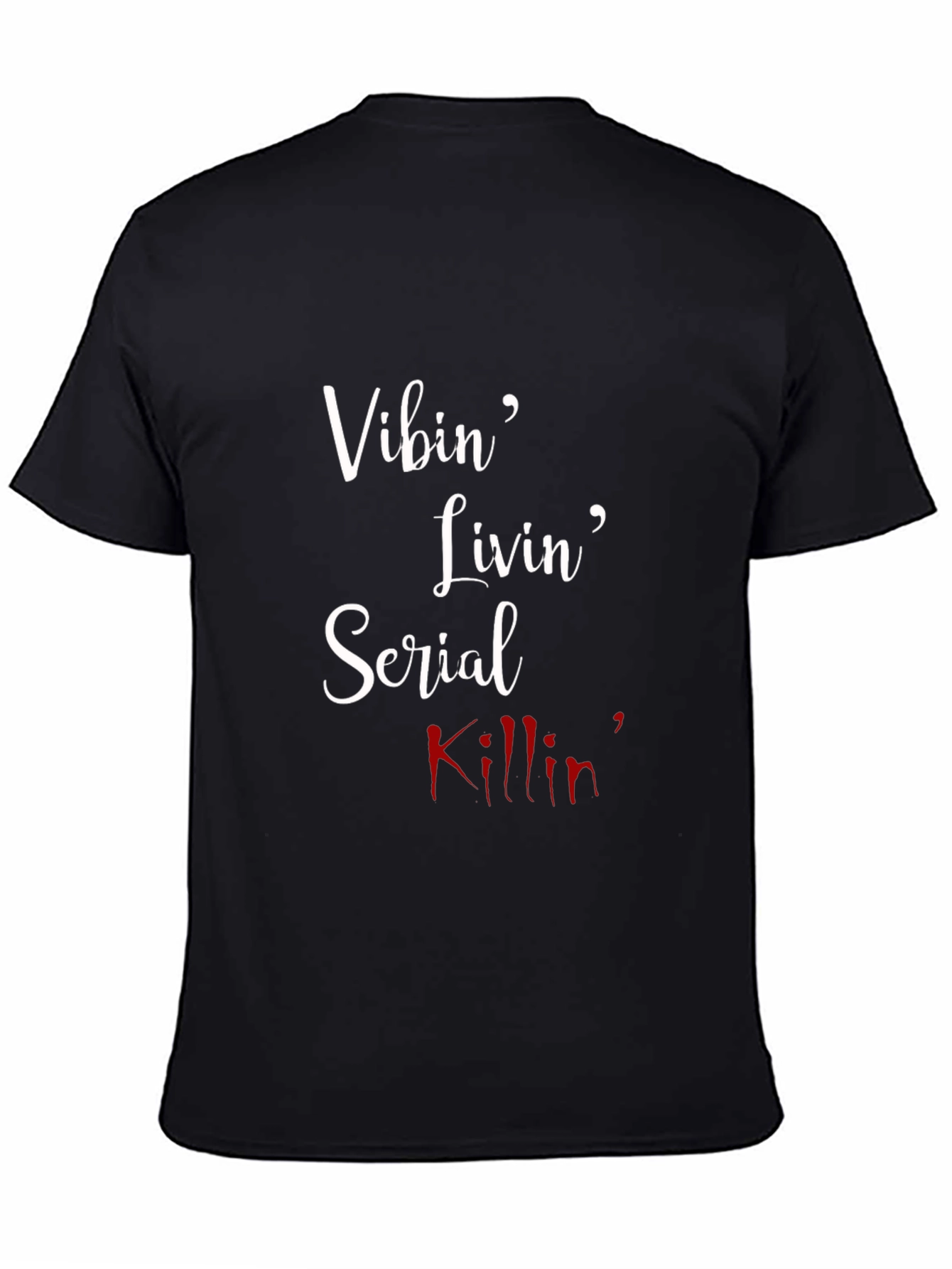 Vibin Livin Serial Killin T-Shirt