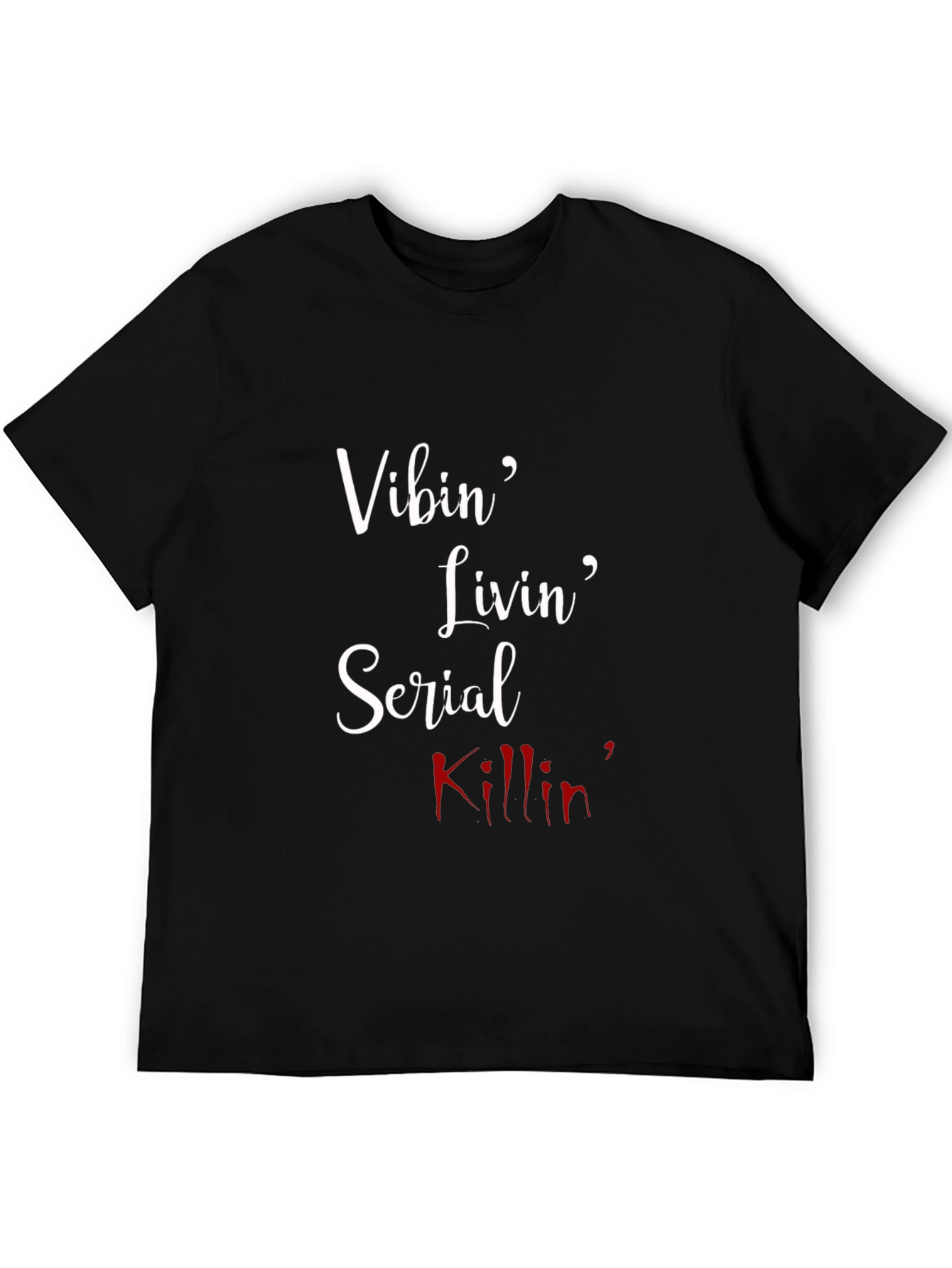Vibin Livin Serial Killin T-Shirt