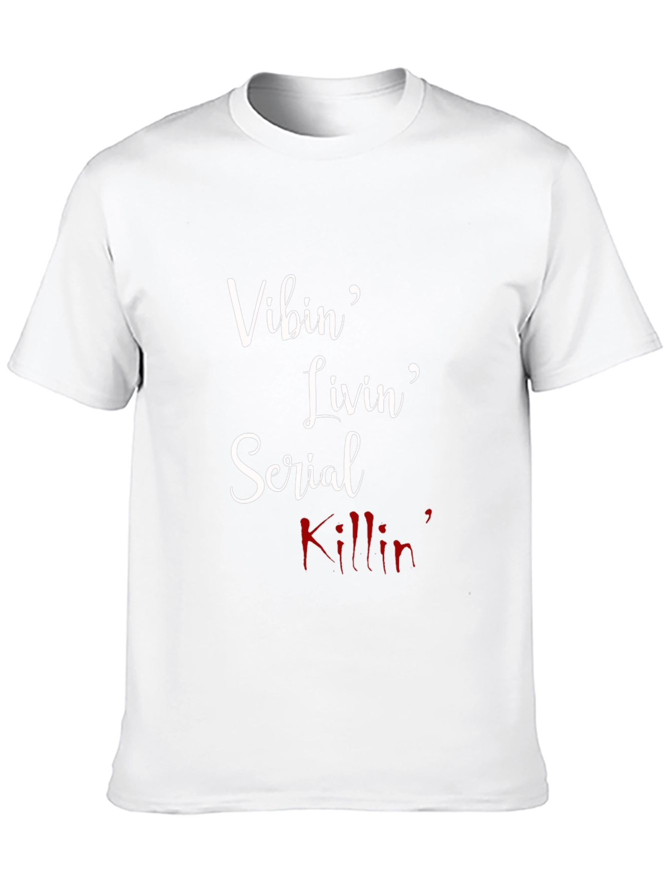 Vibin Livin Serial Killin T-Shirt