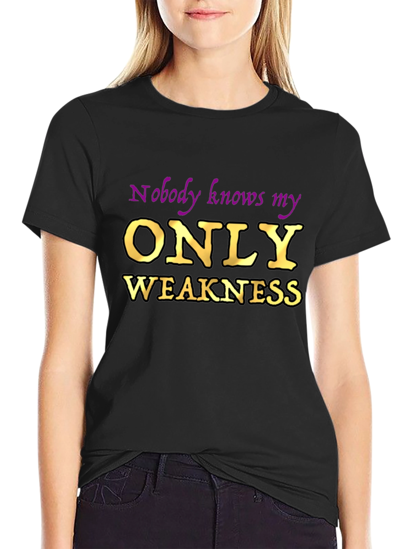 Nobody Knows My Only Weakness T-Shirt