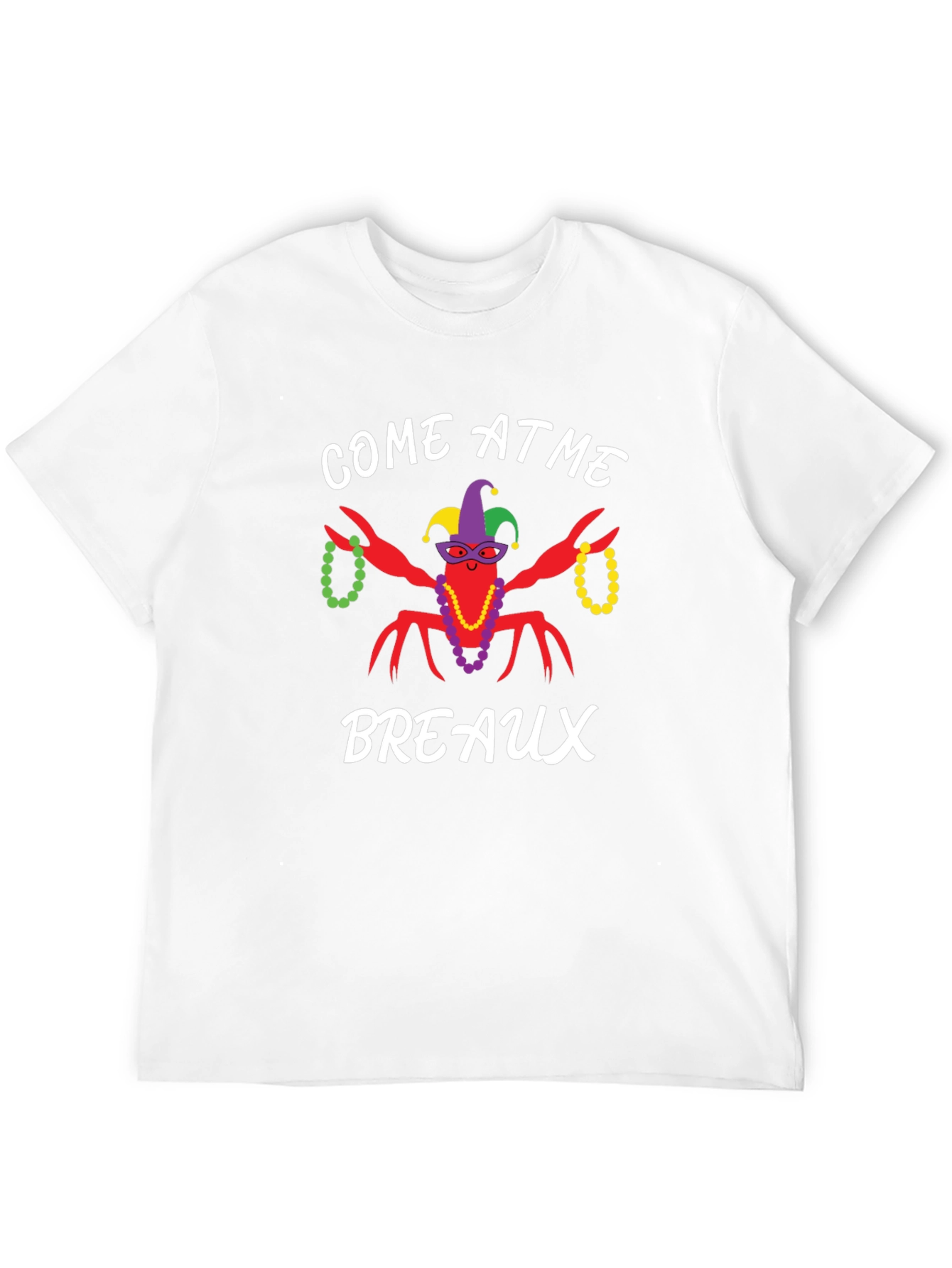 Come at Me Breaux Mardi Gras T-Shirt