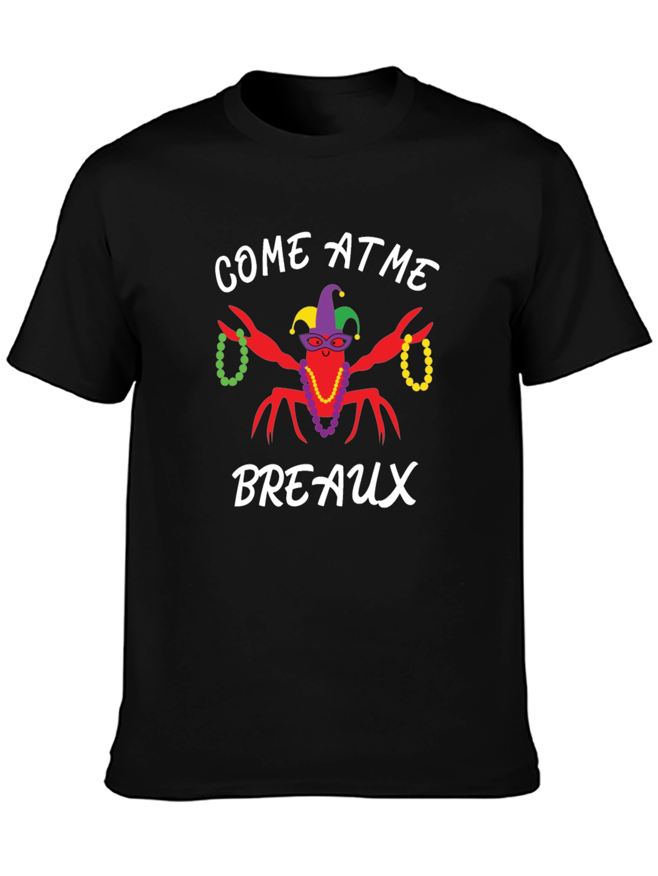 Come at Me Breaux Mardi Gras T-Shirt