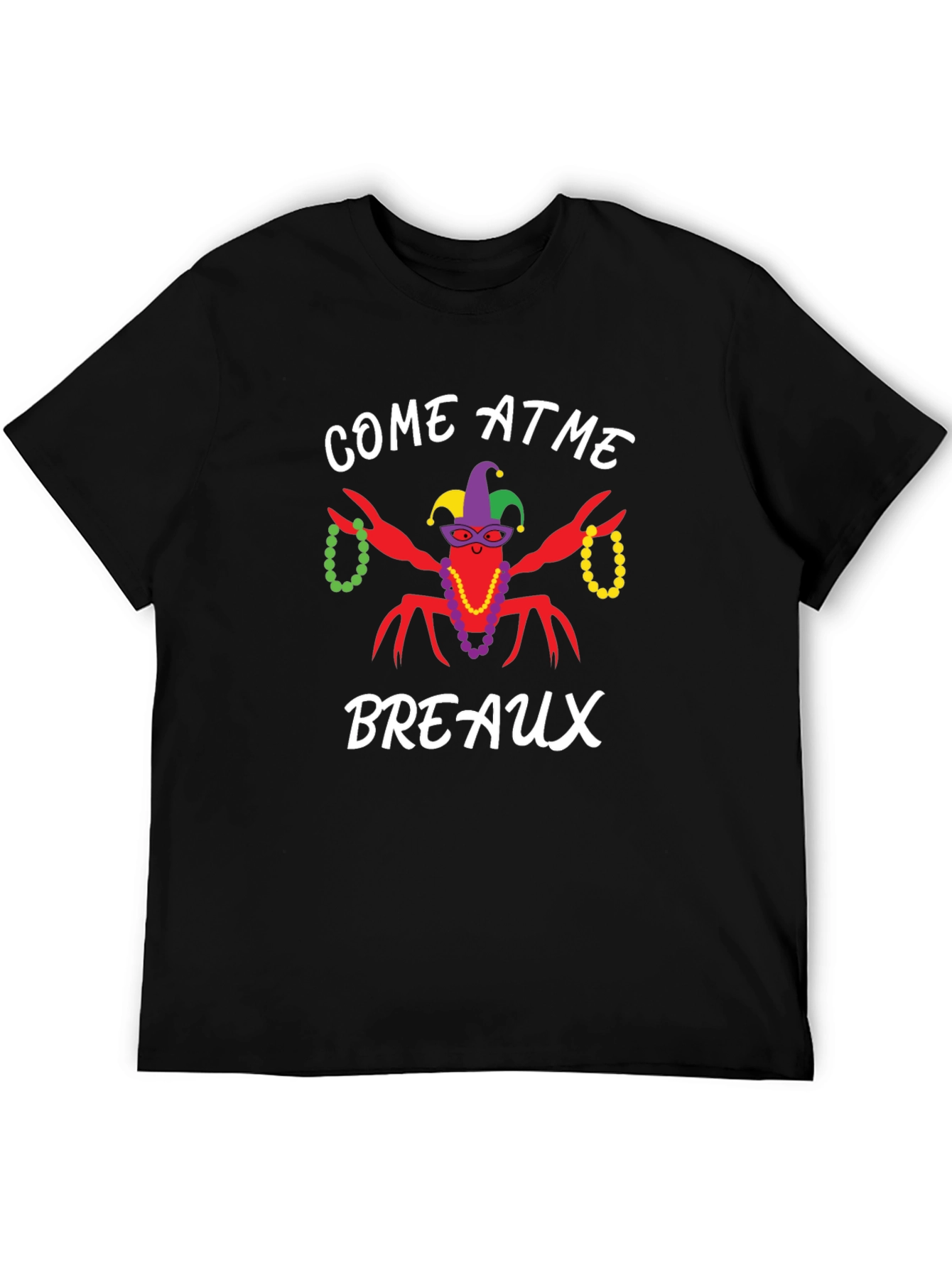 Come at Me Breaux Mardi Gras T-Shirt