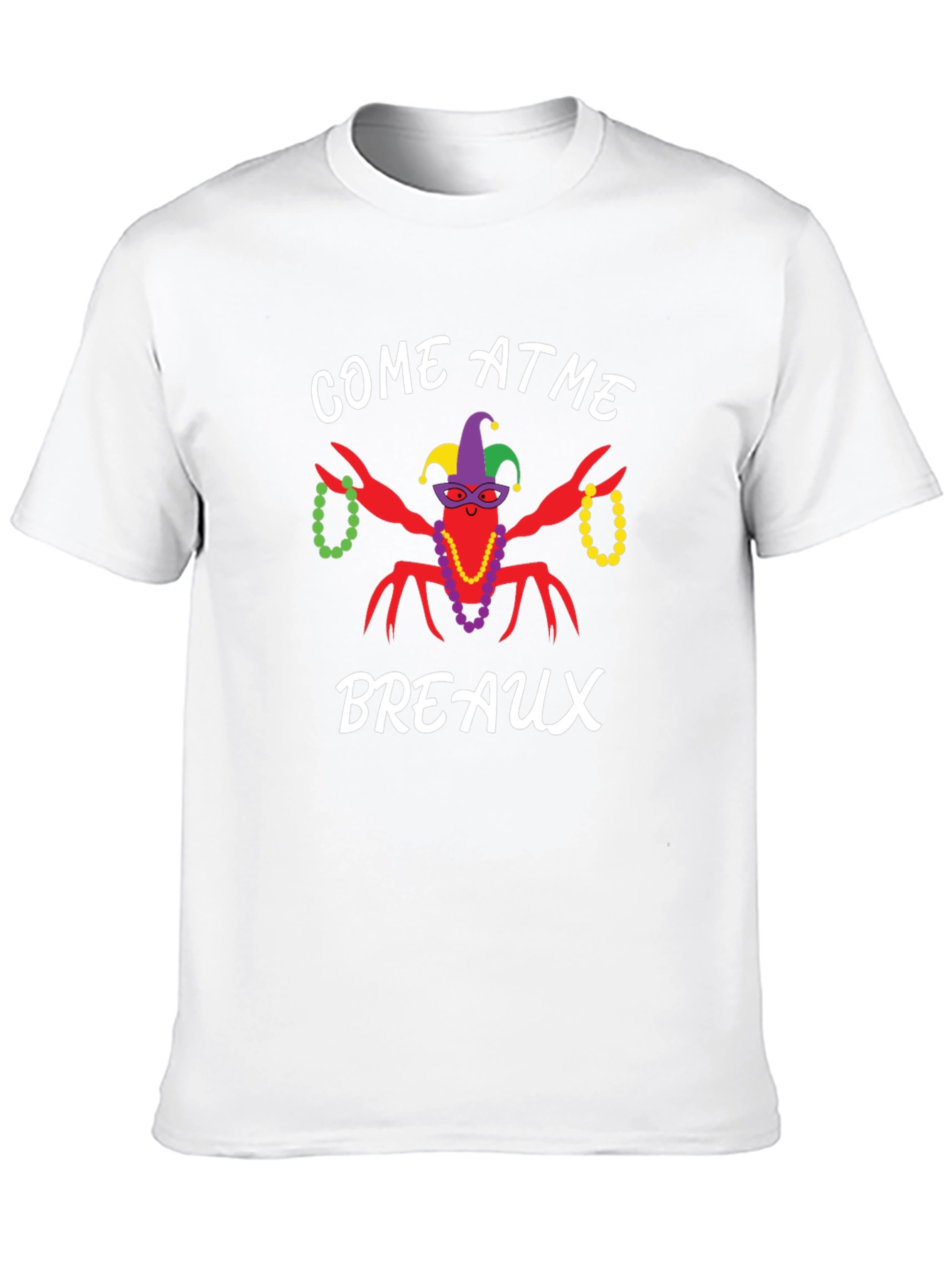 Come at Me Breaux Mardi Gras T-Shirt