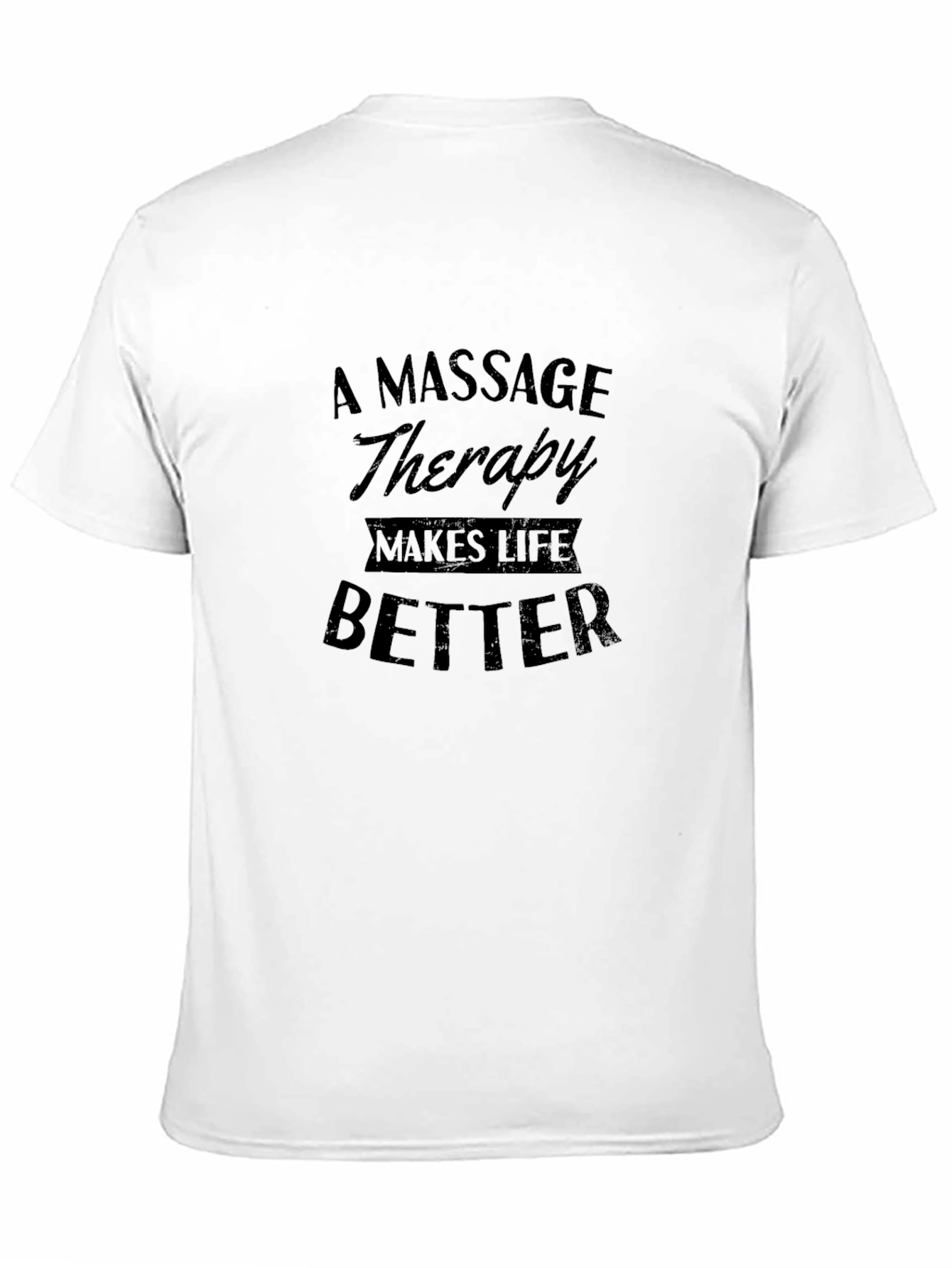 Massage Therapy Makes Life Better Black T-Shirt