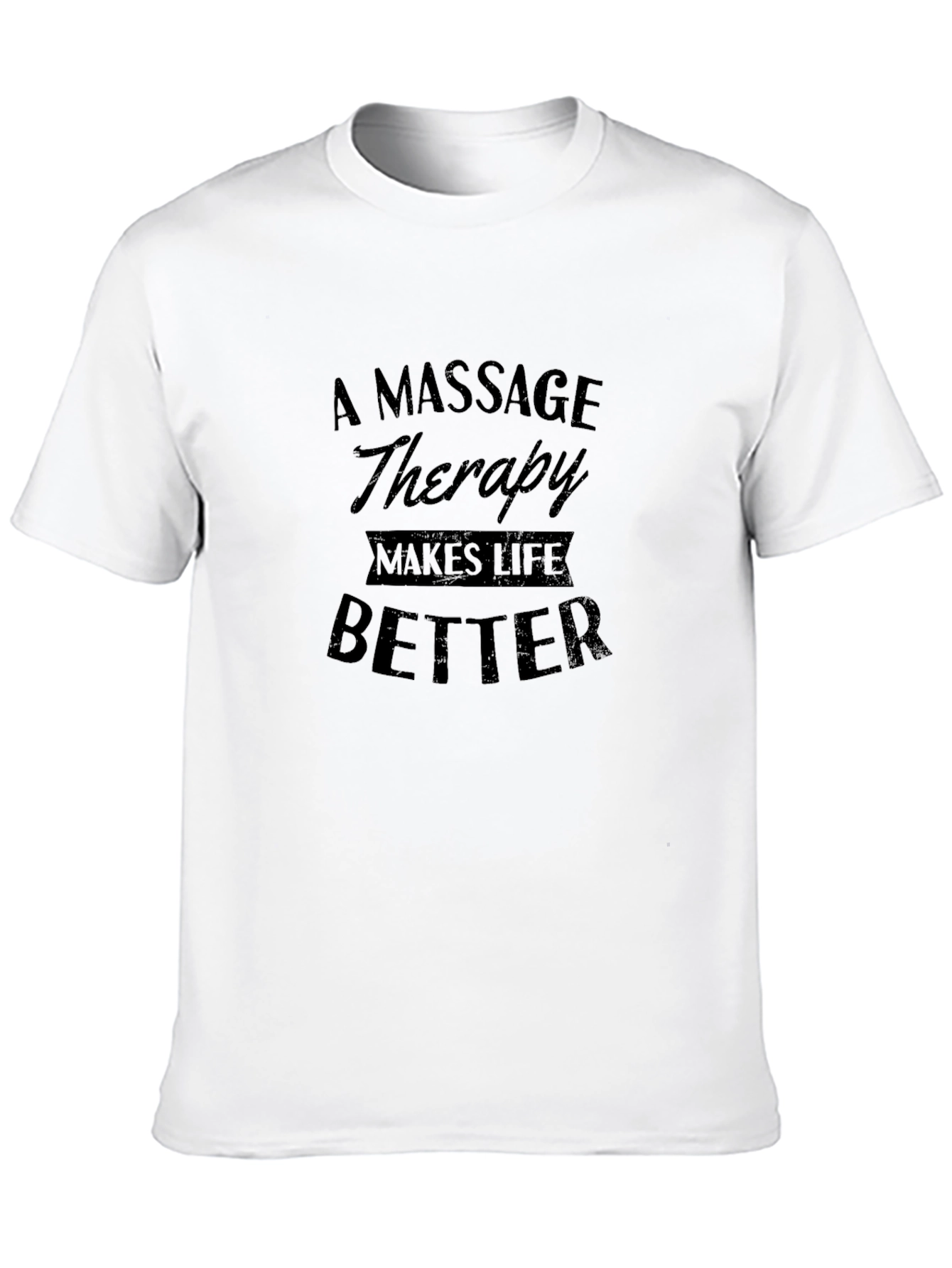 Massage Therapy Makes Life Better Black T-Shirt