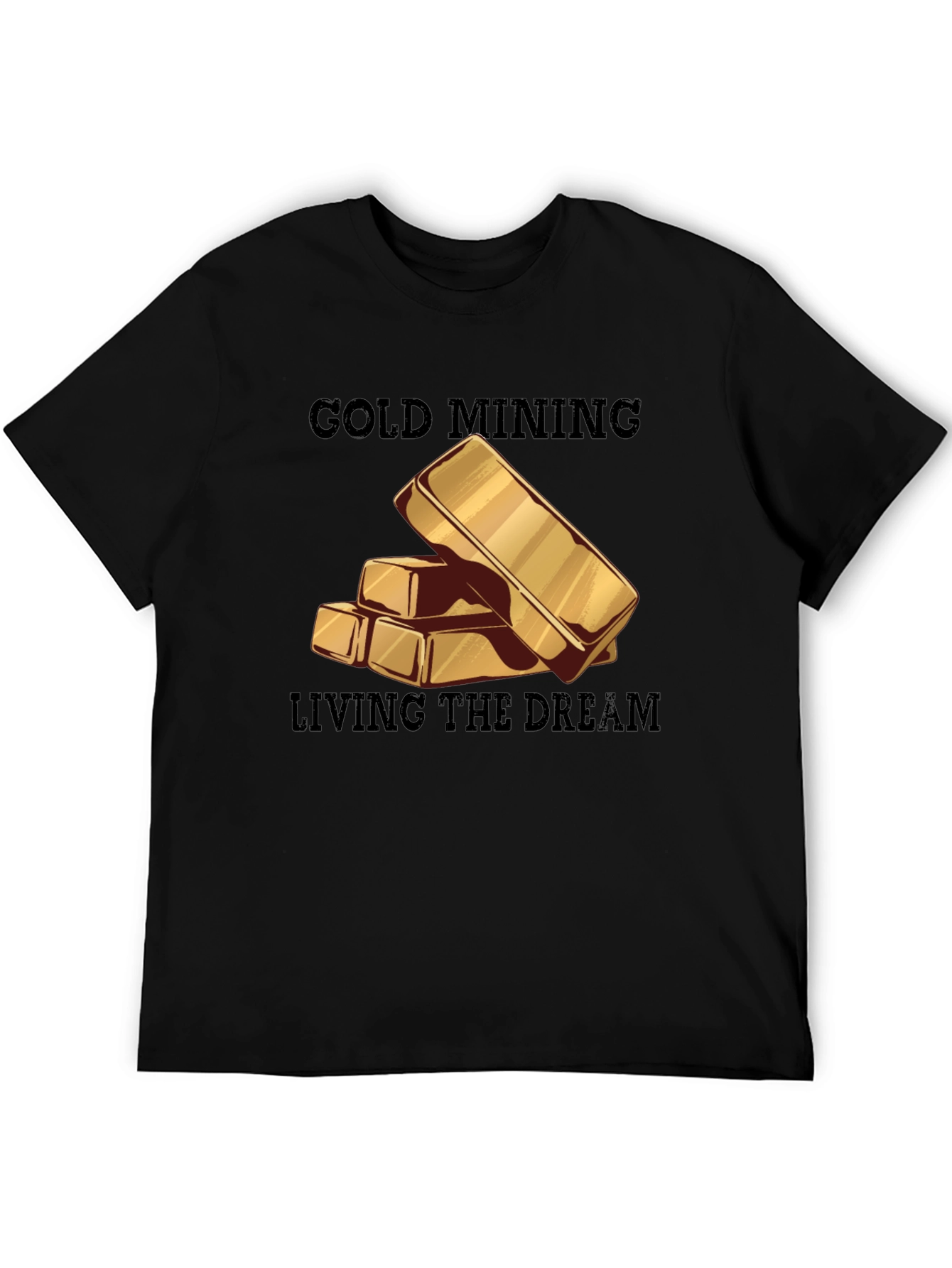Gold Mining Living the Dream T-Shirt
