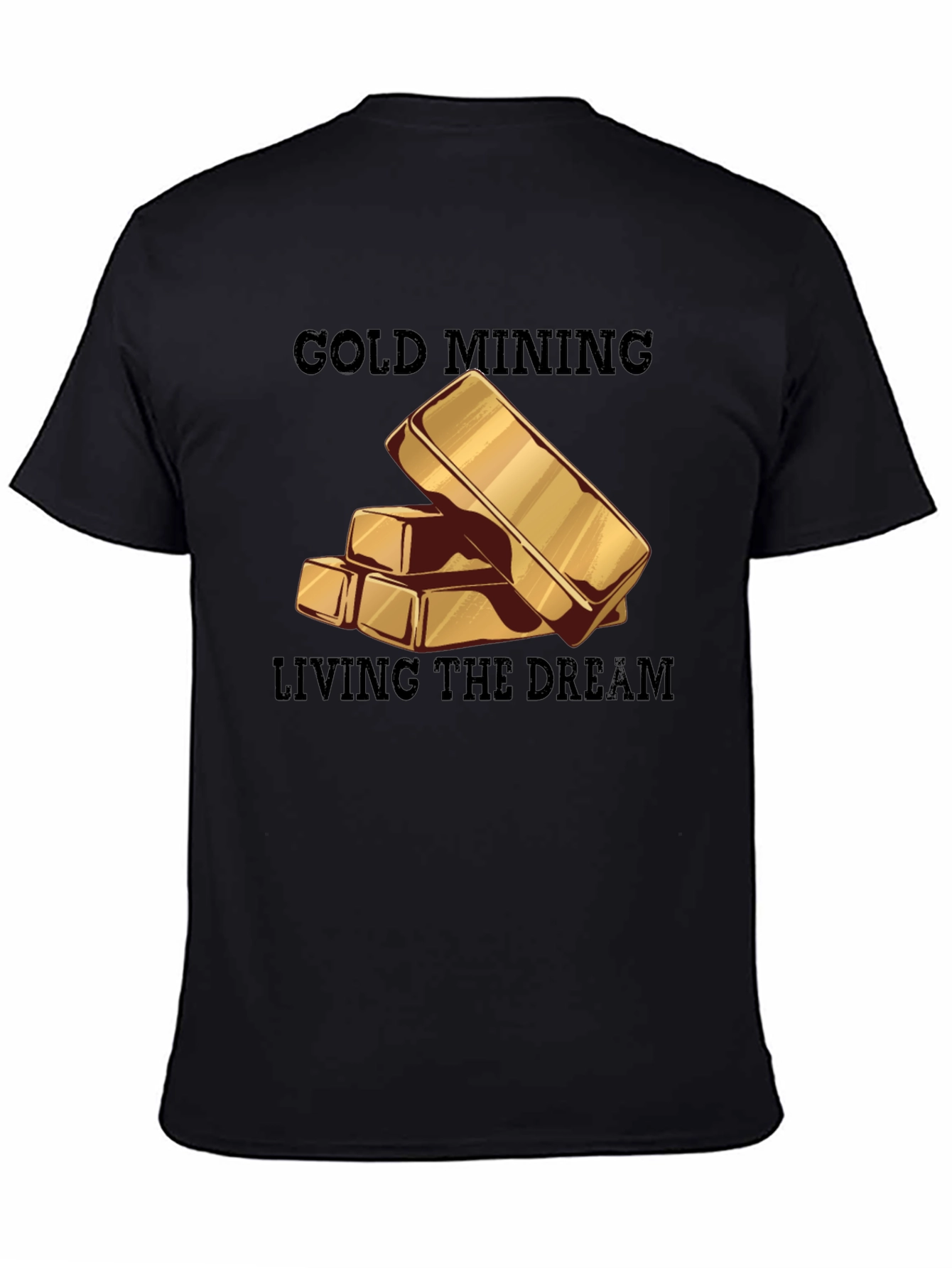 Gold Mining Living the Dream T-Shirt