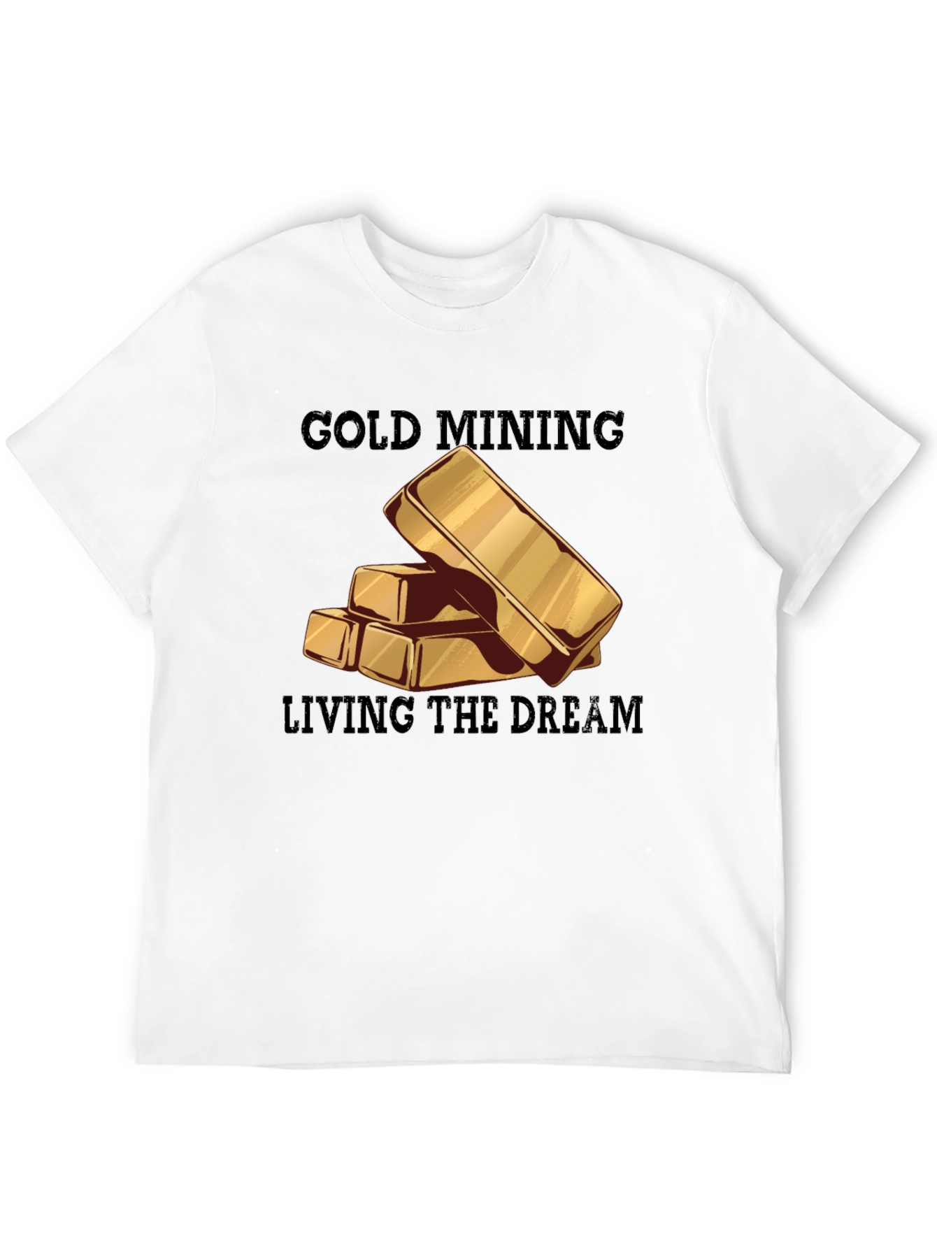 Gold Mining Living the Dream T-Shirt